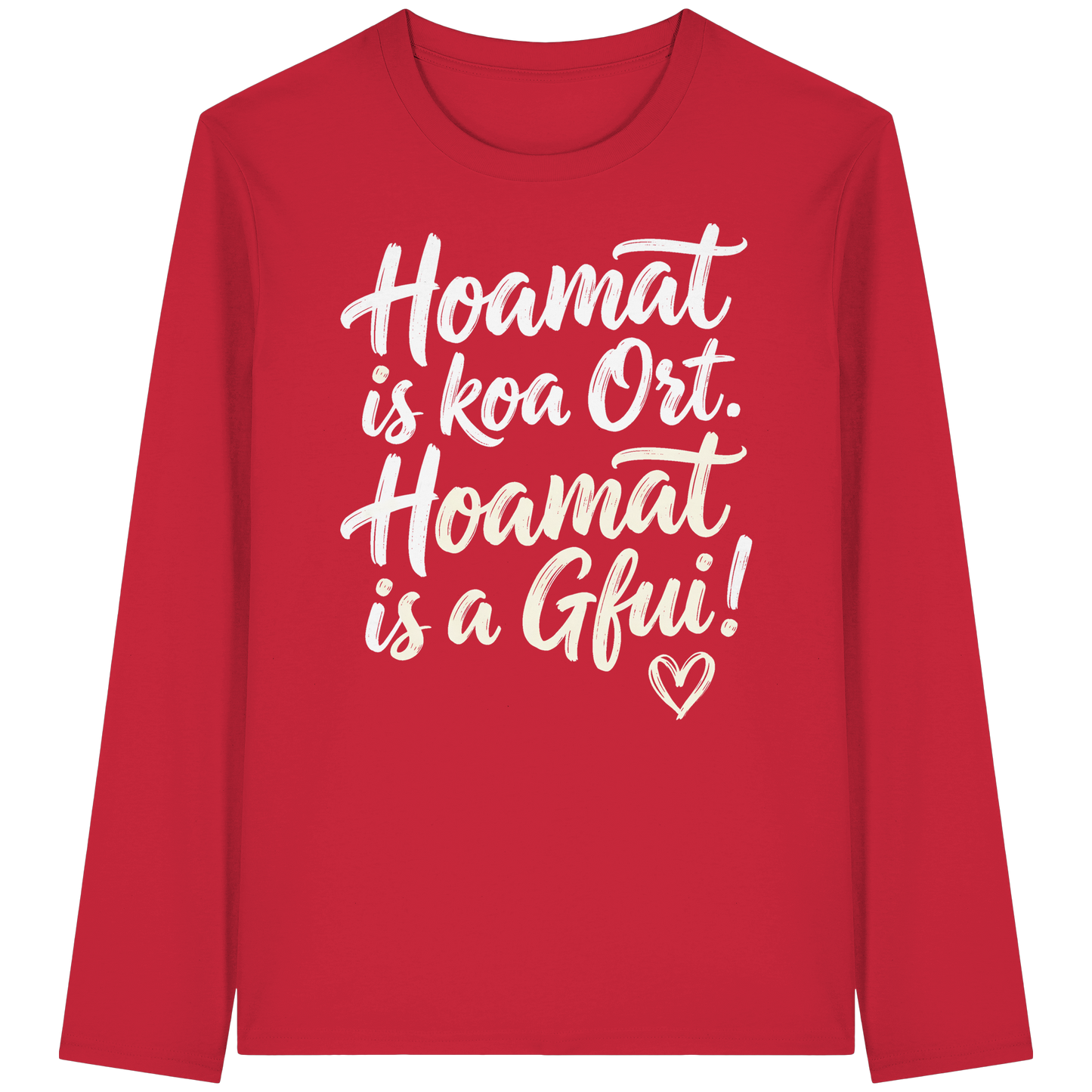Rotes Langarmshirt mit bayerischem Spruch 'Hoamat is koa Ort. Hoamat is a Gfui!' und Herz – bayrischer Humor