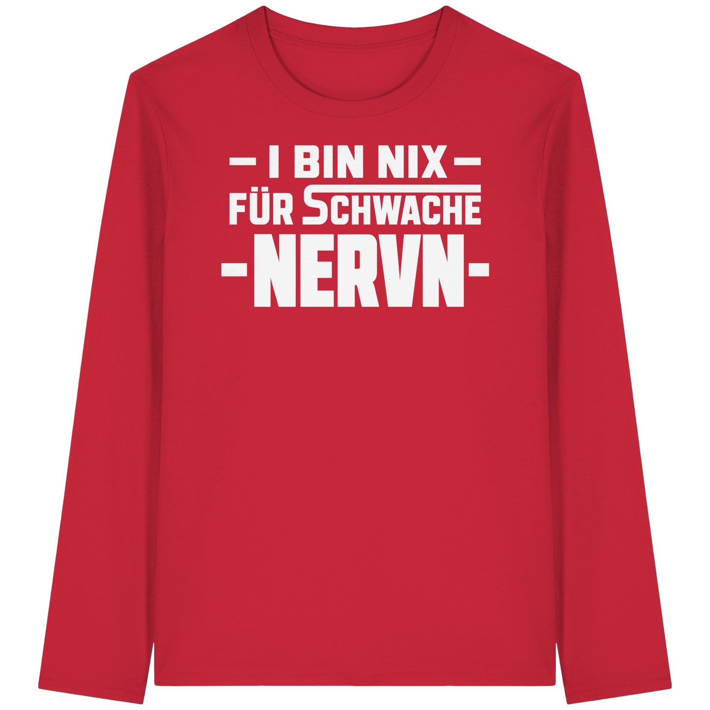 I BIN NIX FÜR SCHWACHE NERVN - Organic Longsleeve T-Shirt
