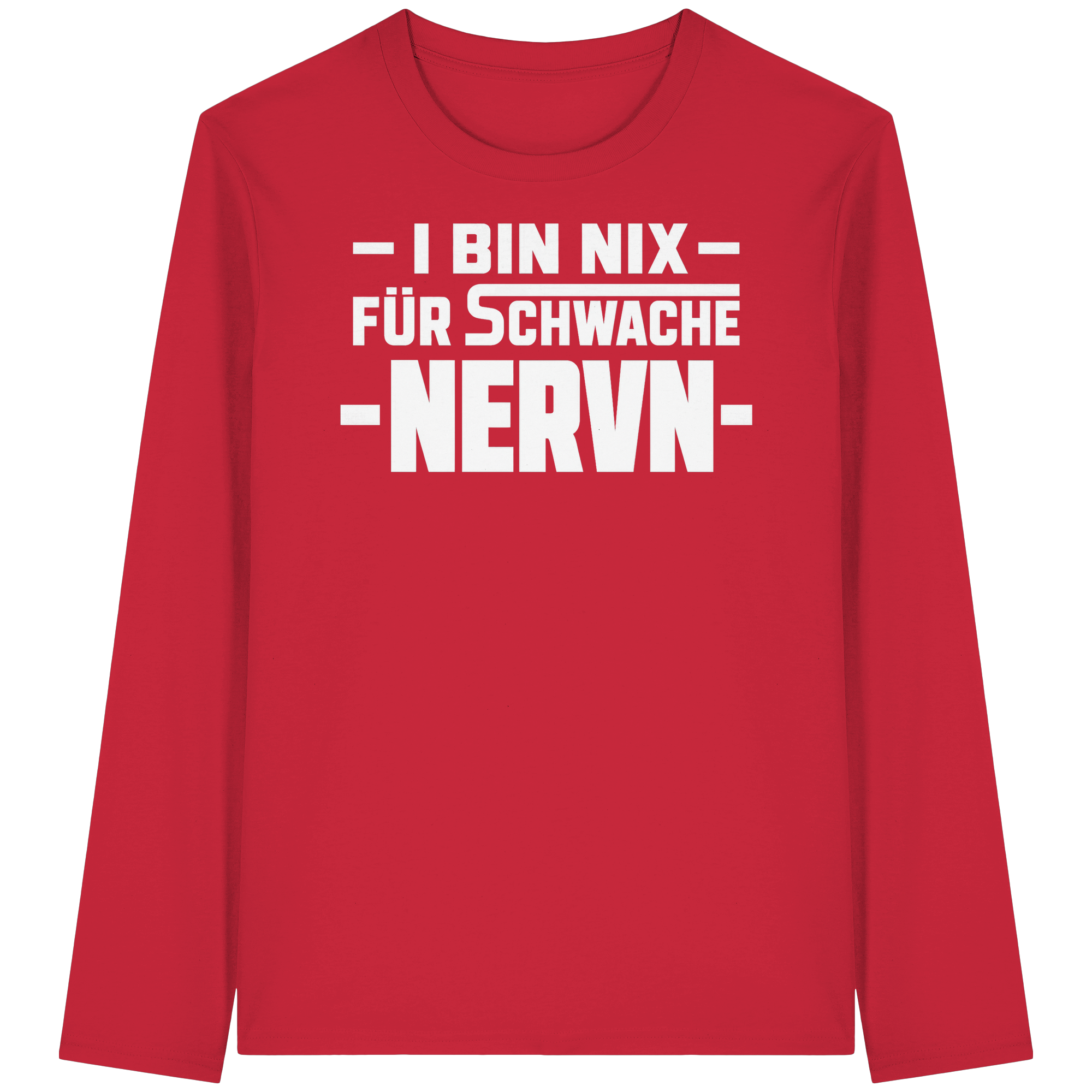 I BIN NIX FÜR SCHWACHE NERVN - Organic Longsleeve T-Shirt