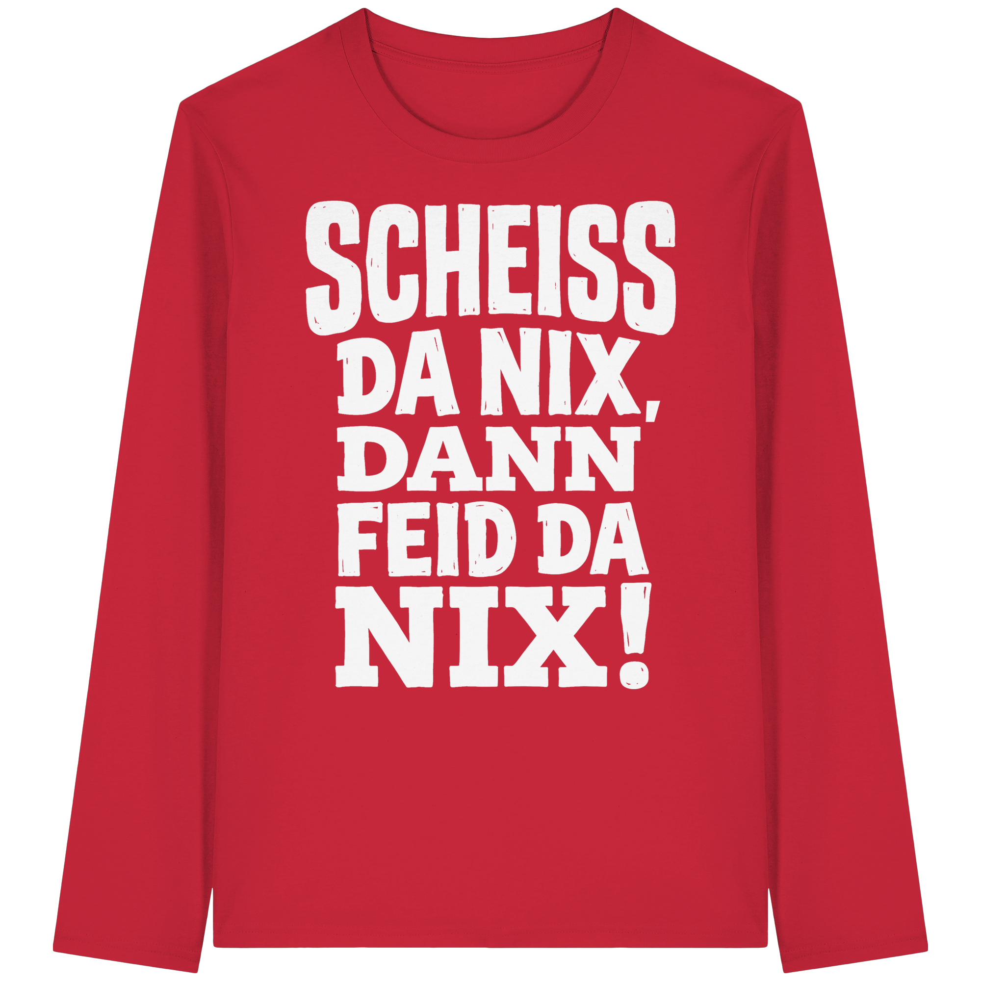 SCHEISS DA NIX, DANN FEID DA NIX! - Organic Longsleeve T-Shirt - BayrischerHumor
