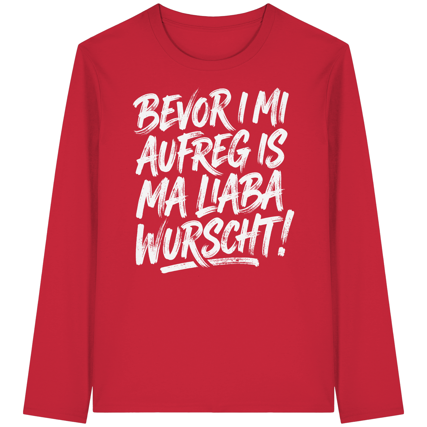BEVOR I MI AUFREG IS MA LIABA WURSCHT! - Organic Longsleeve T-Shirt - BayrischerHumor