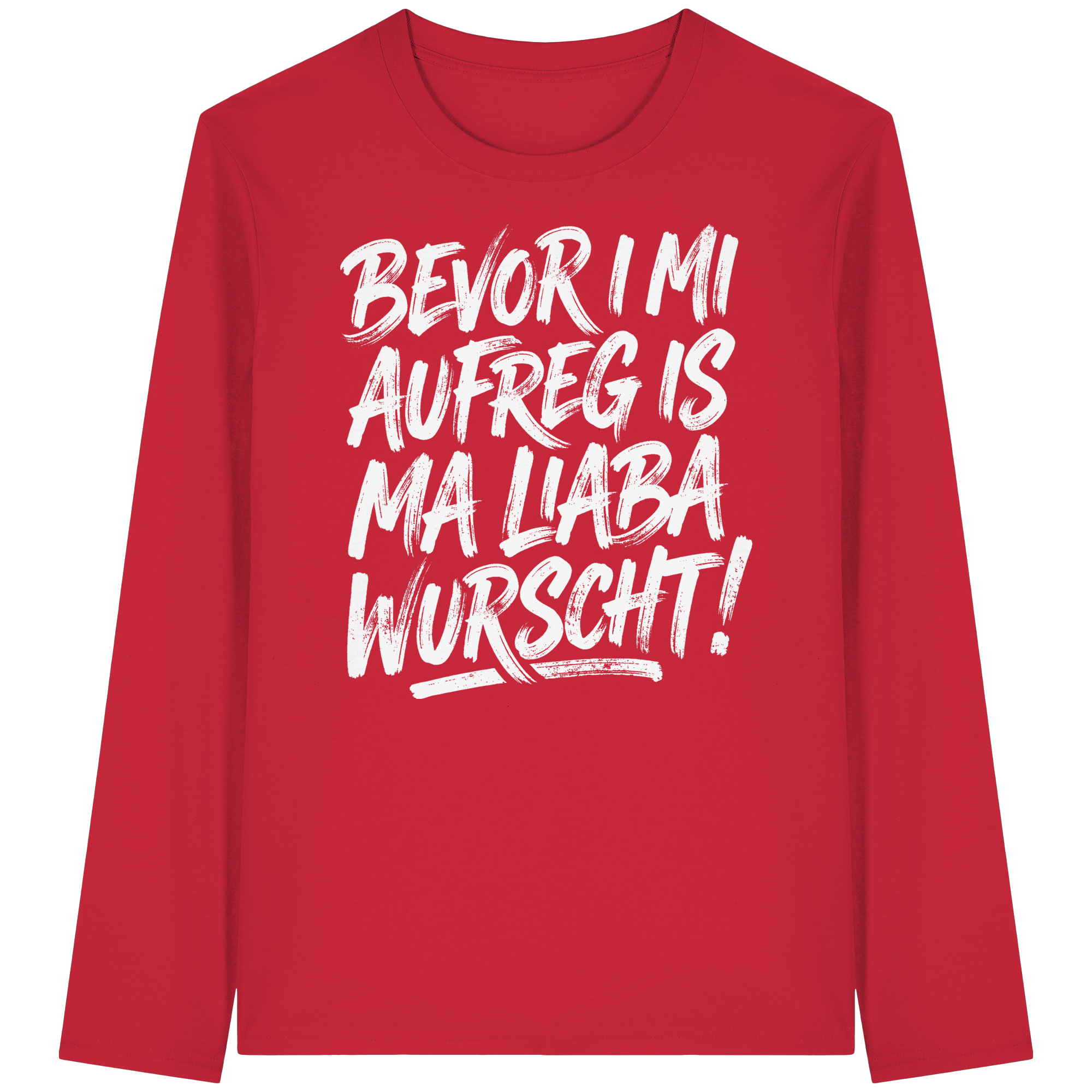 BEVOR I MI AUFREG IS MA LIABA WURSCHT! - Organic Longsleeve T-Shirt - BayrischerHumor