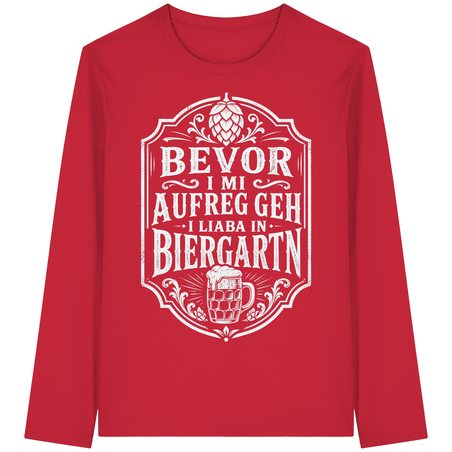 BEVOR I MI AUFREG, GEH I LIABA IN BIERGARTN - Organic Longsleeve T-Shirt