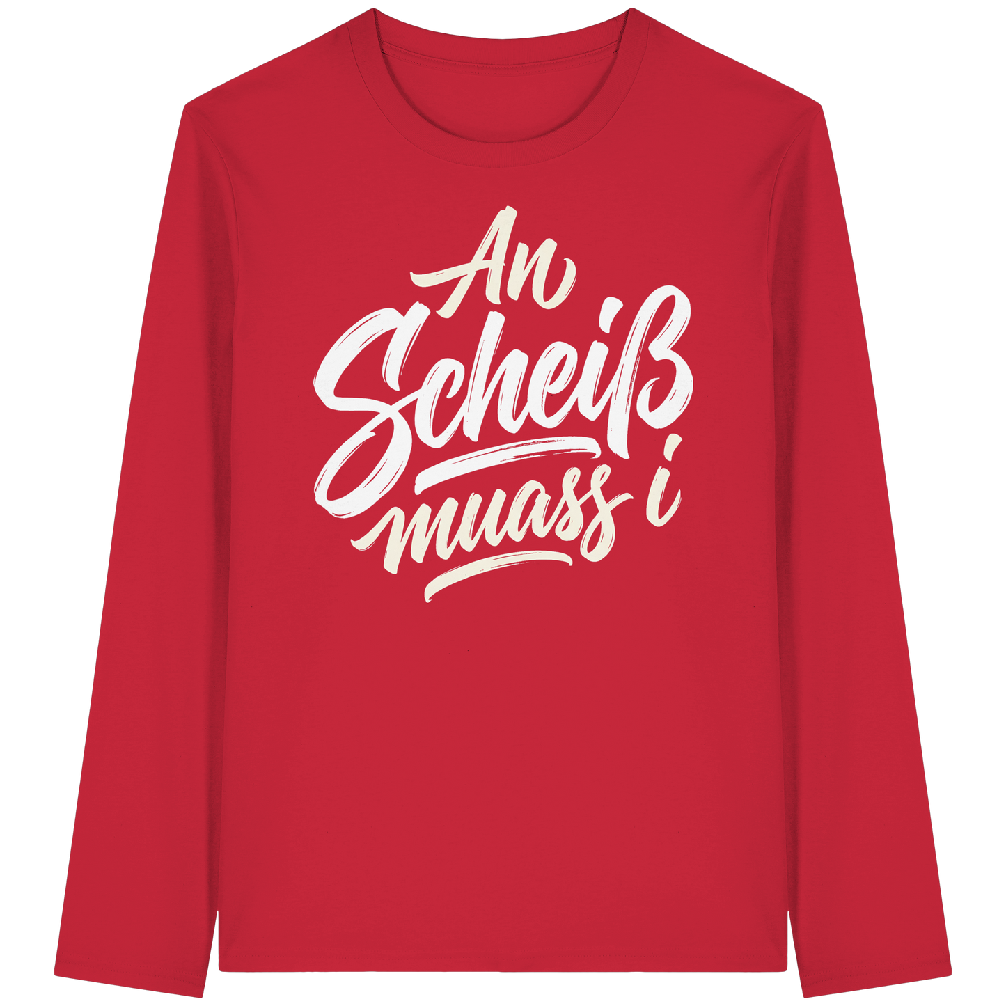 AN SCHEIß MUASS I - Organic Longsleeve T-Shirt - BayrischerHumor