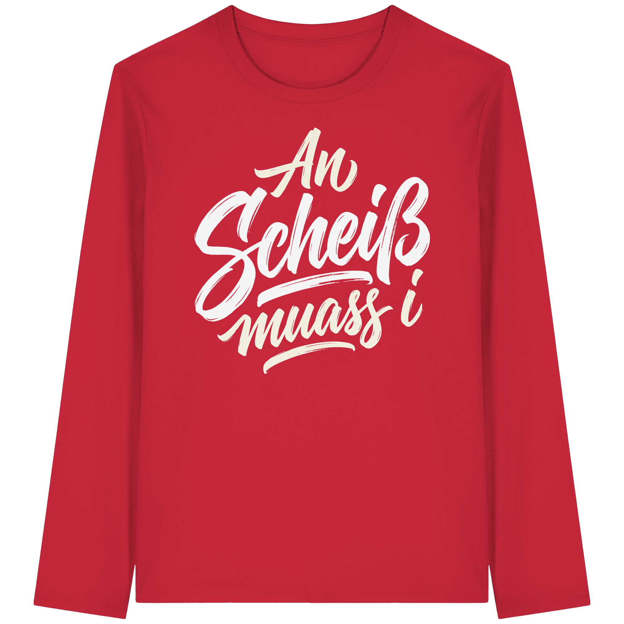 AN SCHEIß MUASS I - Organic Longsleeve T-Shirt - BayrischerHumor