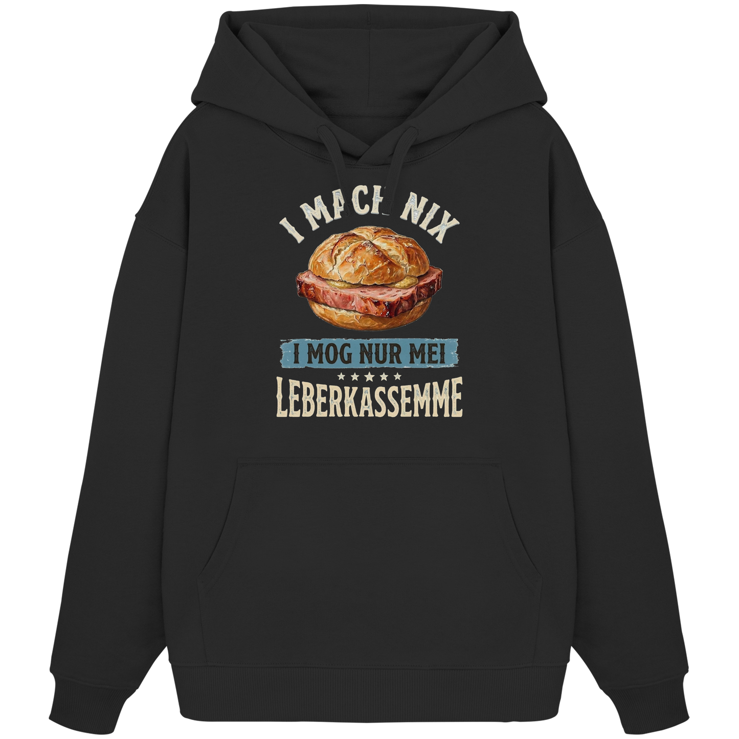 I MACH NIX - I MOG NUR MEI LEBERKASSEMME - Organic Oversize Hoodie - BayrischerHumor