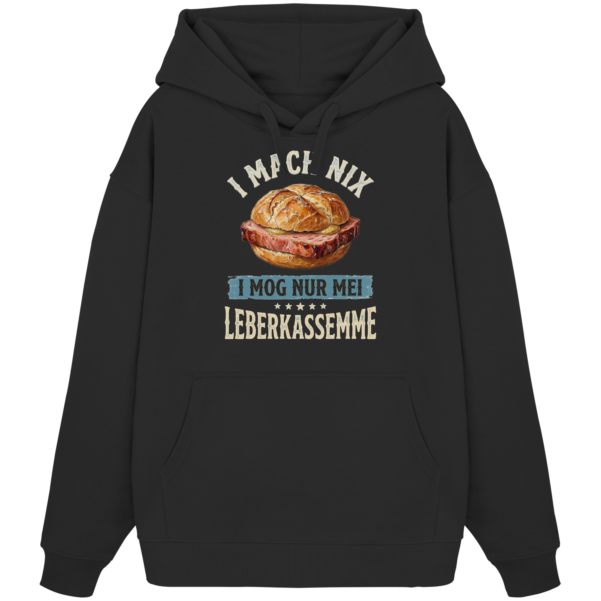 I MACH NIX - I MOG NUR MEI LEBERKASSEMME - Organic Oversize Hoodie - BayrischerHumor