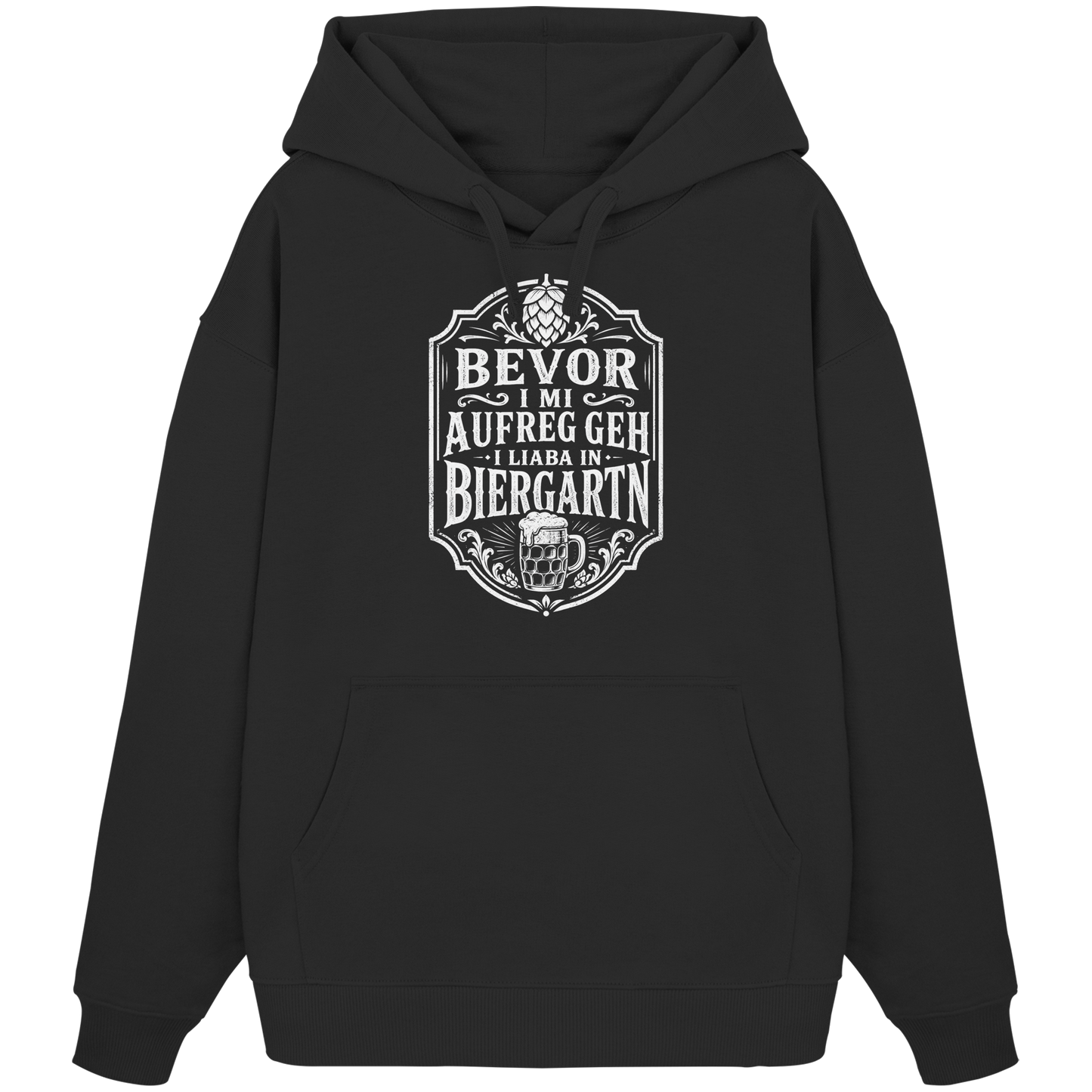 BEVOR I MI AUFREG, GEH I LIABA IN BIERGARTN - Organic Oversize Hoodie