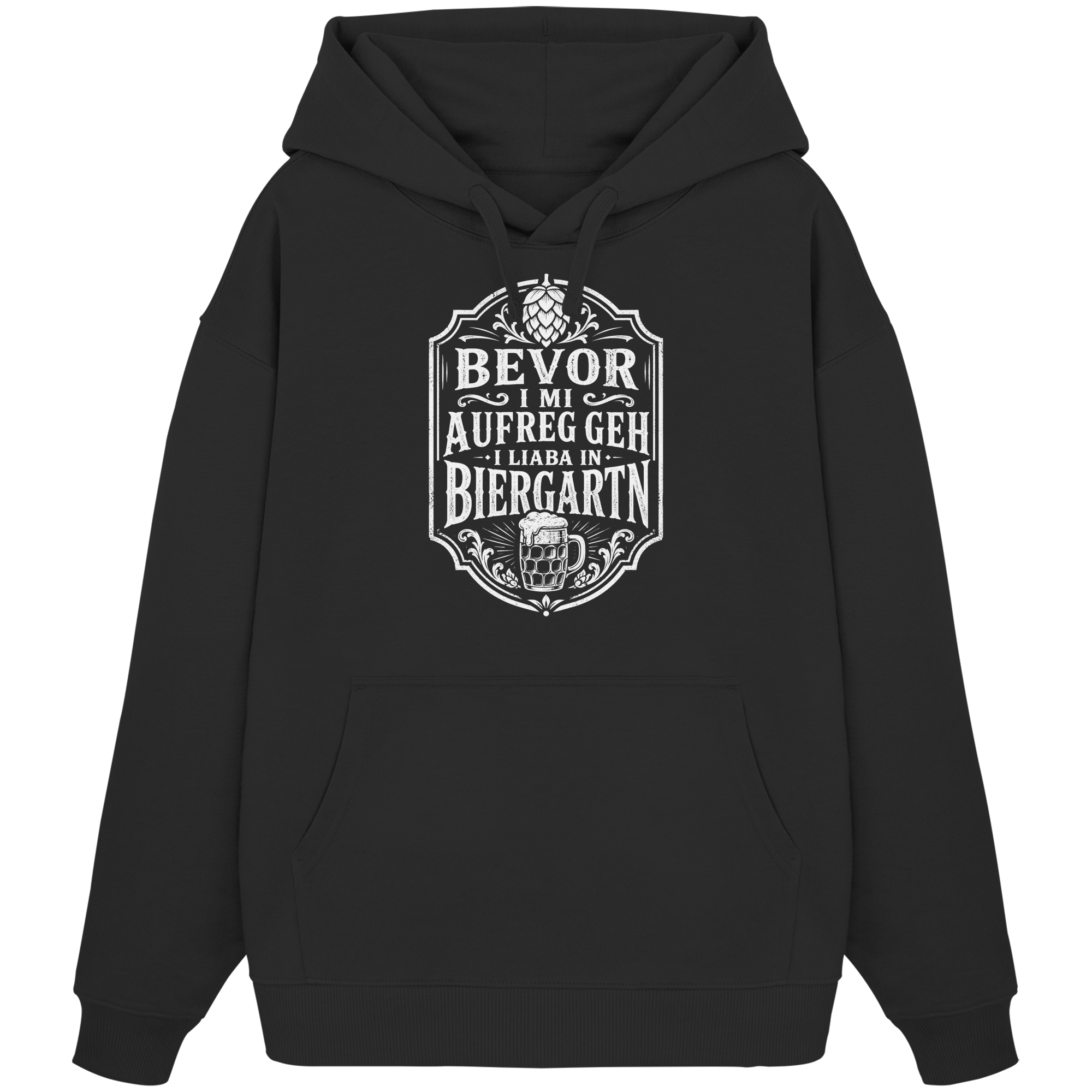 BEVOR I MI AUFREG, GEH I LIABA IN BIERGARTN - Organic Oversize Hoodie