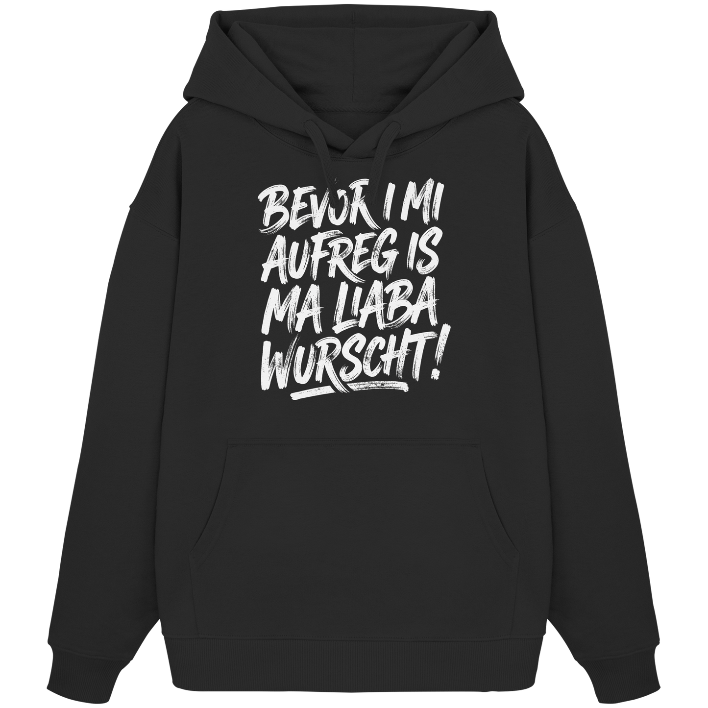 BEVOR I MI AUFREG IS MA LIABA WURSCHT! - Organic Oversize Hoodie - BayrischerHumor