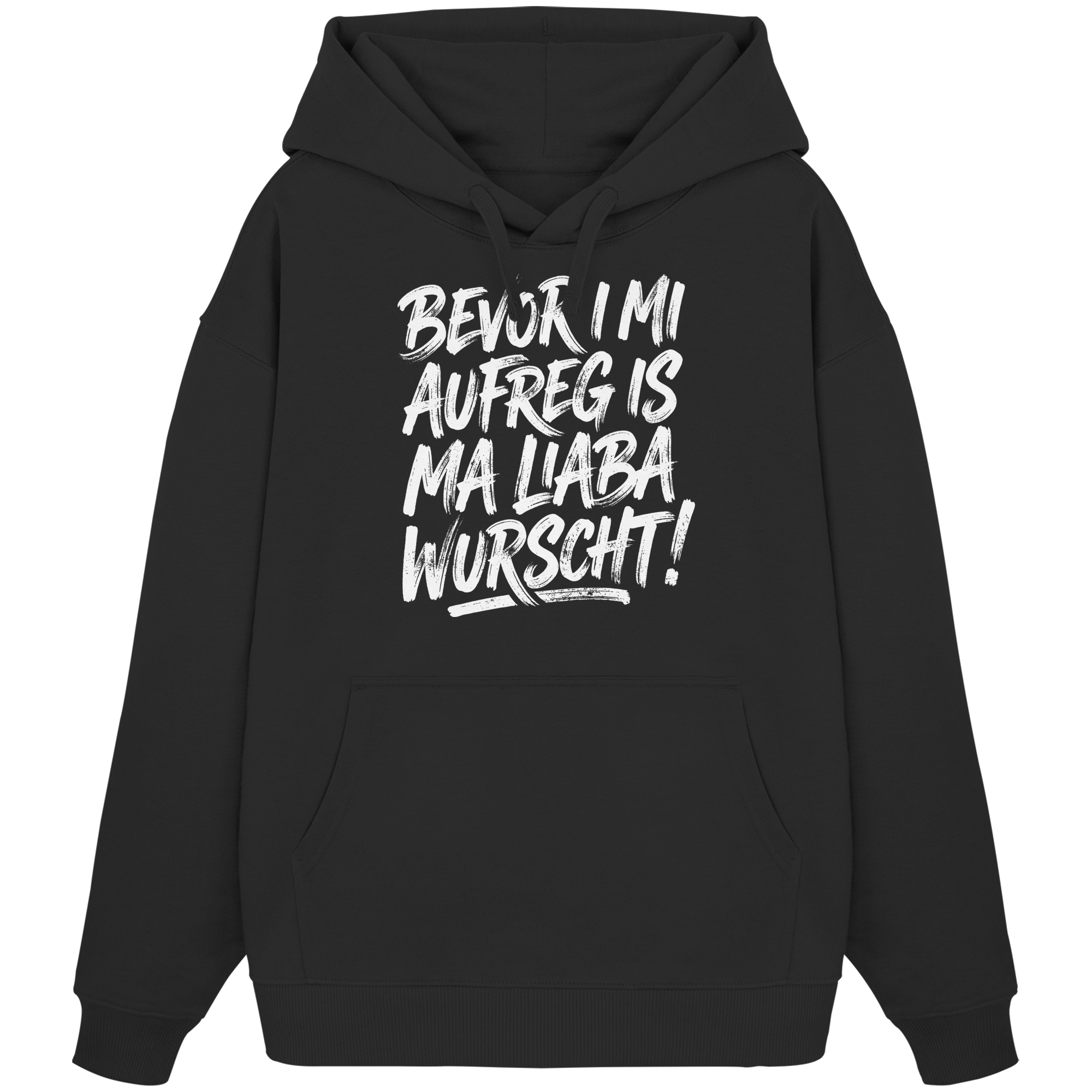 BEVOR I MI AUFREG IS MA LIABA WURSCHT! - Organic Oversize Hoodie - BayrischerHumor