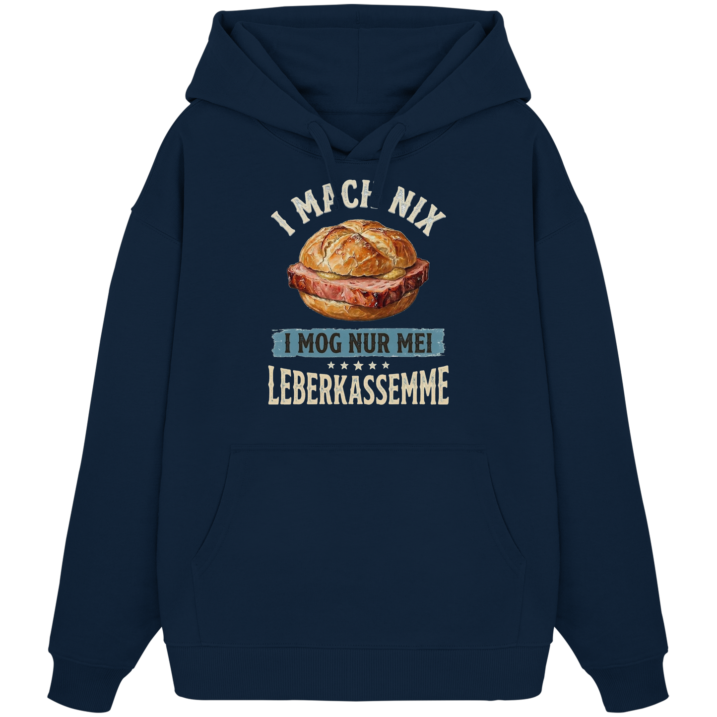 I MACH NIX - I MOG NUR MEI LEBERKASSEMME - Organic Oversize Hoodie - BayrischerHumor