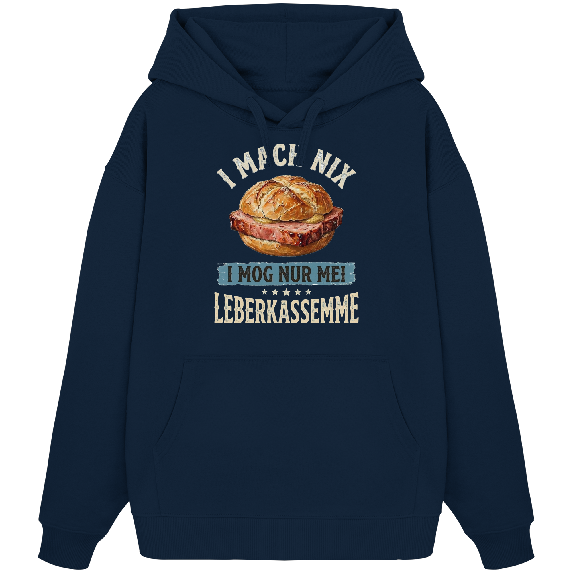 I MACH NIX - I MOG NUR MEI LEBERKASSEMME - Organic Oversize Hoodie - BayrischerHumor