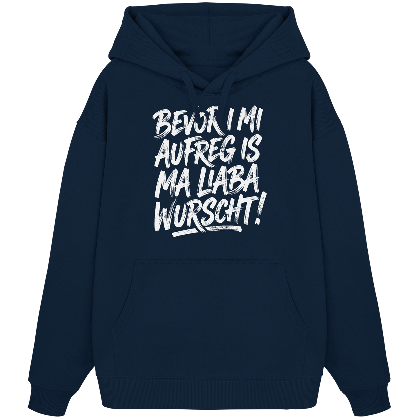 BEVOR I MI AUFREG IS MA LIABA WURSCHT! - Organic Oversize Hoodie - BayrischerHumor