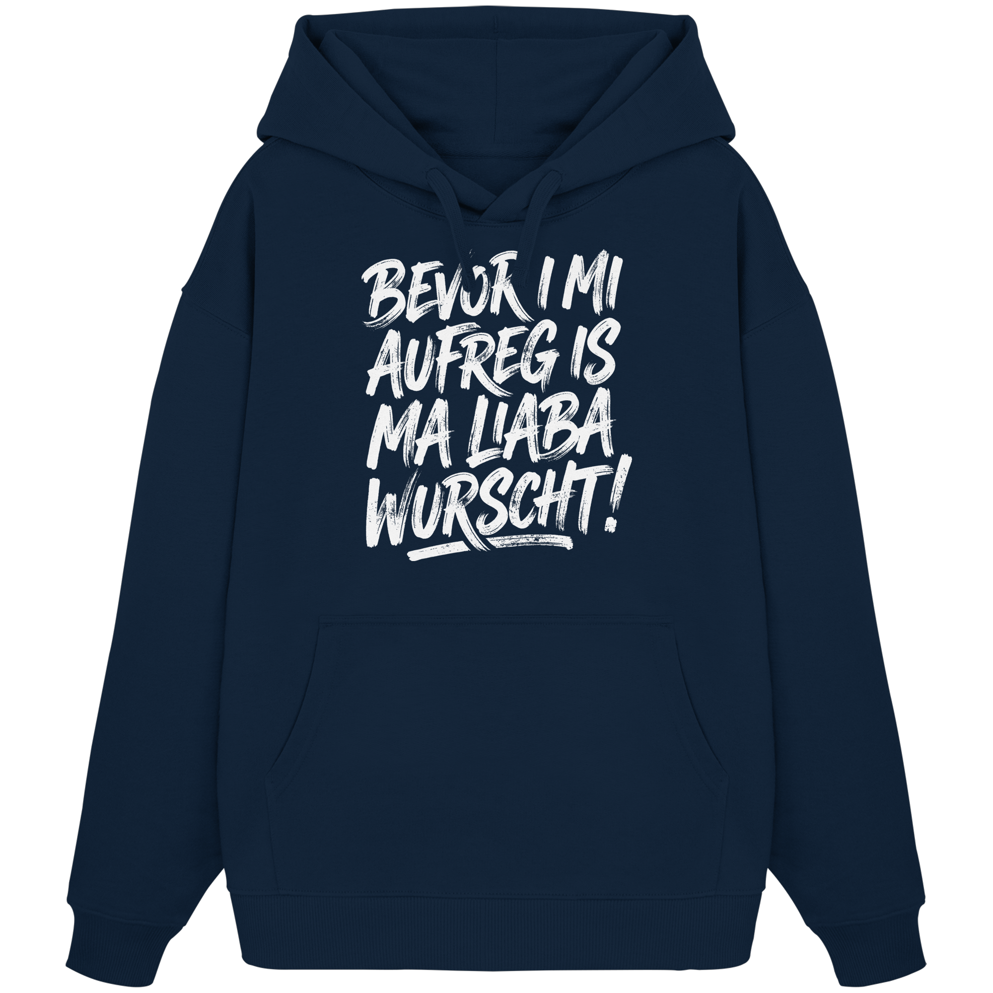 BEVOR I MI AUFREG IS MA LIABA WURSCHT! - Organic Oversize Hoodie - BayrischerHumor