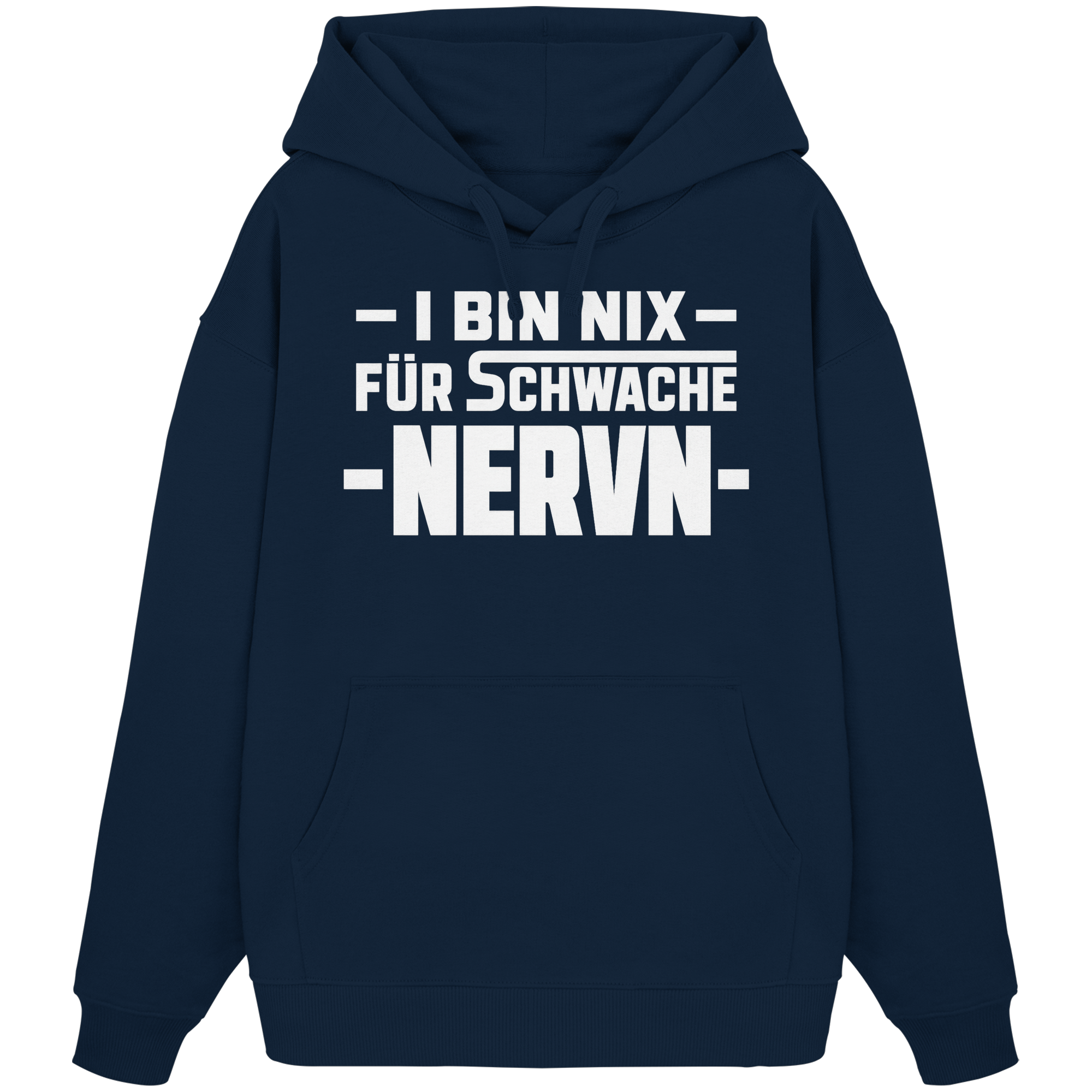 I BIN NIX FÜR SCHWACHE NERVN - Organic Oversize Hoodie