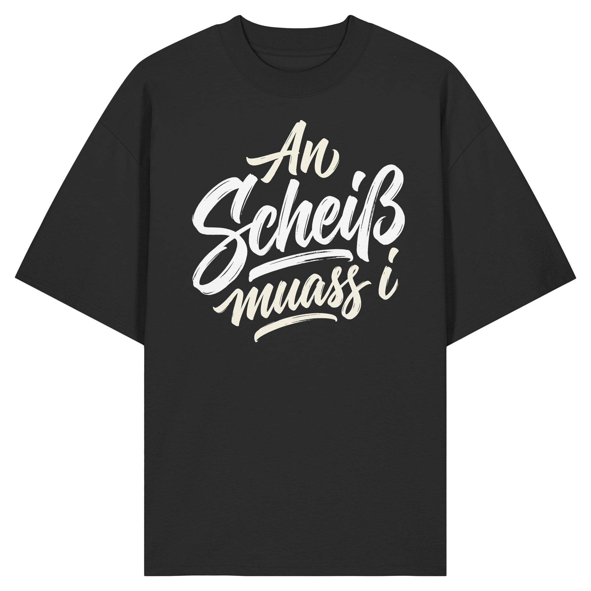 AN SCHEIß MUASS I - Organic Oversize Shirt - BayrischerHumor