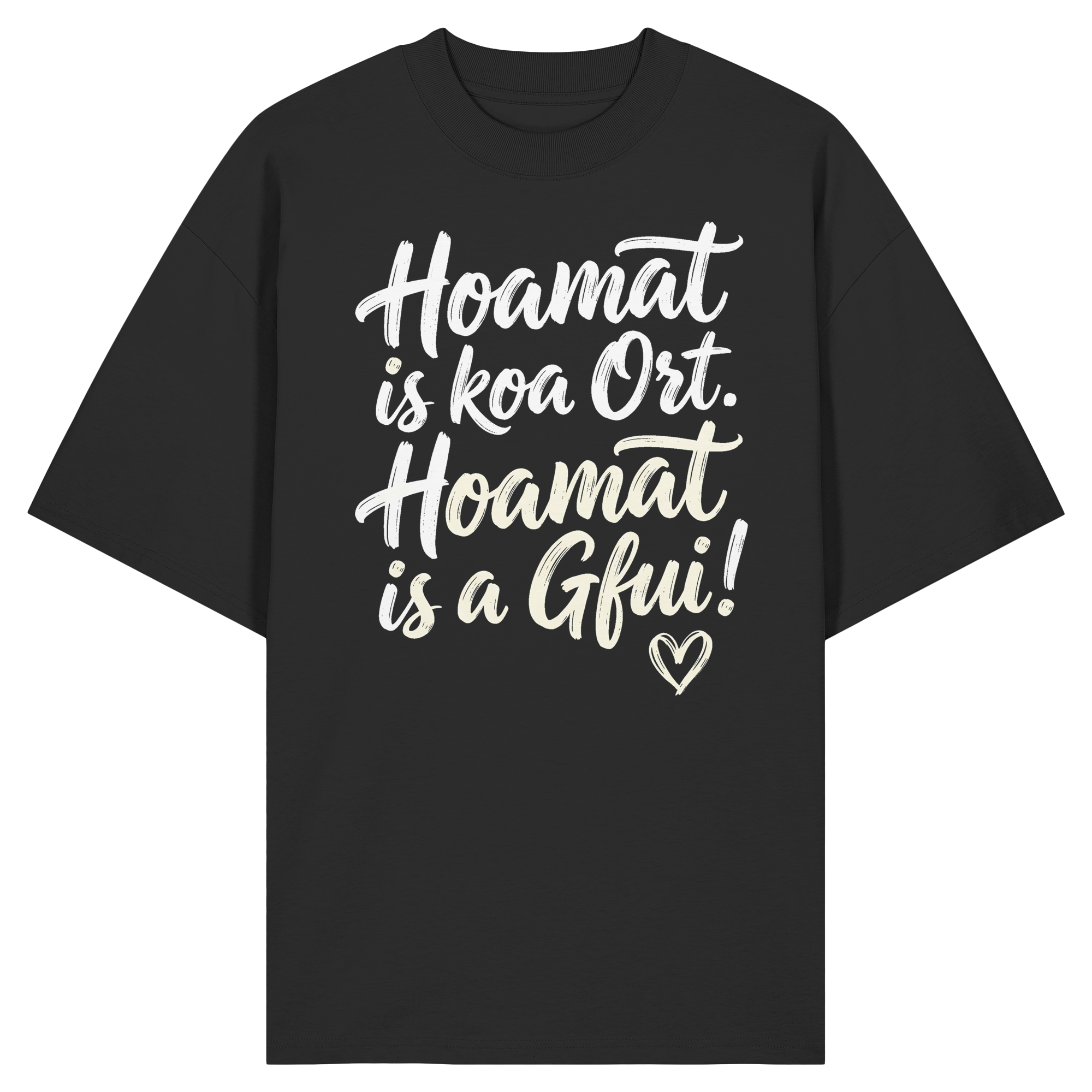 Schwarzes T-Shirt mit bayerischem Spruch 'Hoamat is koa Ort. Hoamat is a Gfui!' – Bayrischer Humor & Lebensfreude