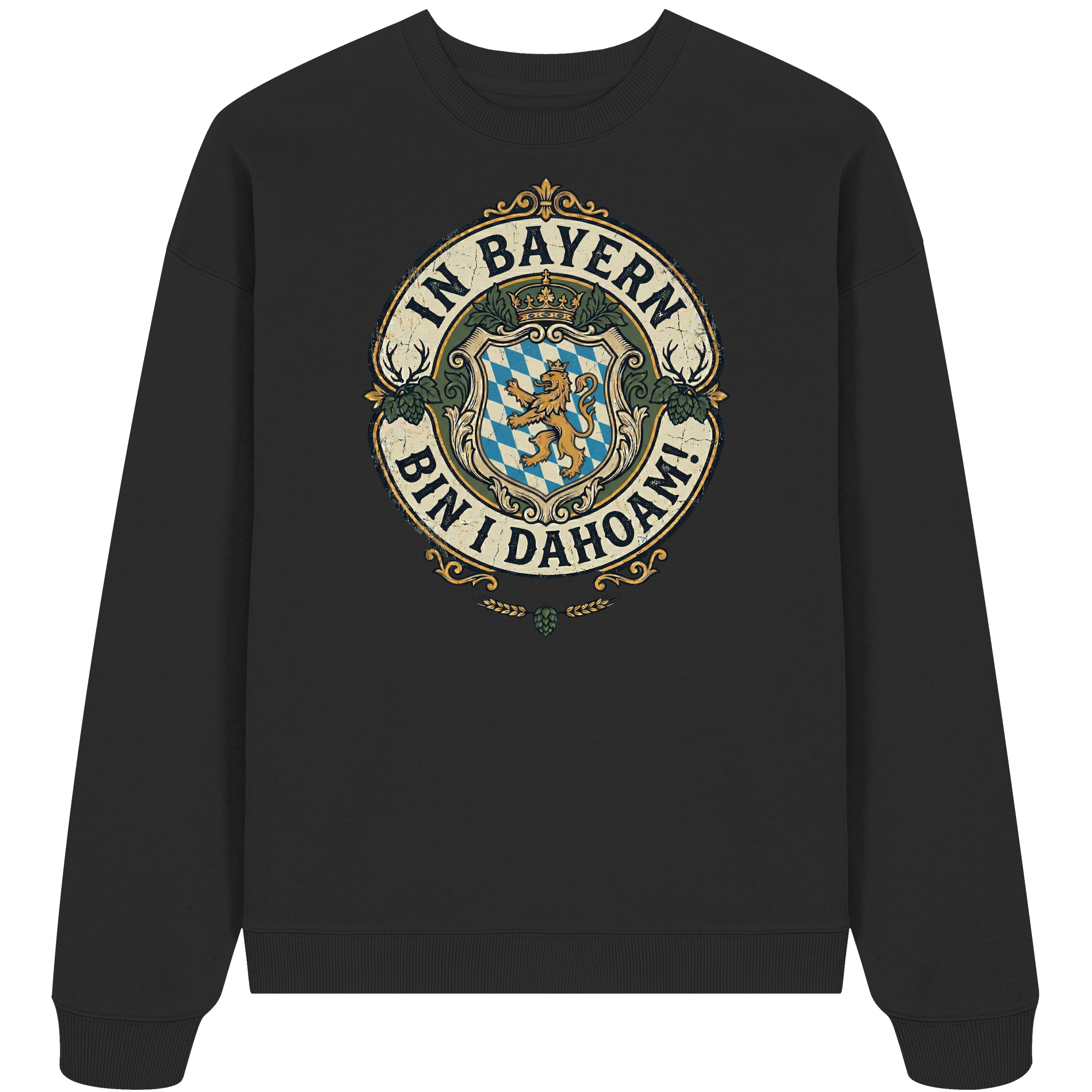 IN BAYERN BIN I DAHOAM! - Organic Oversize Sweatshirt - BayrischerHumor
