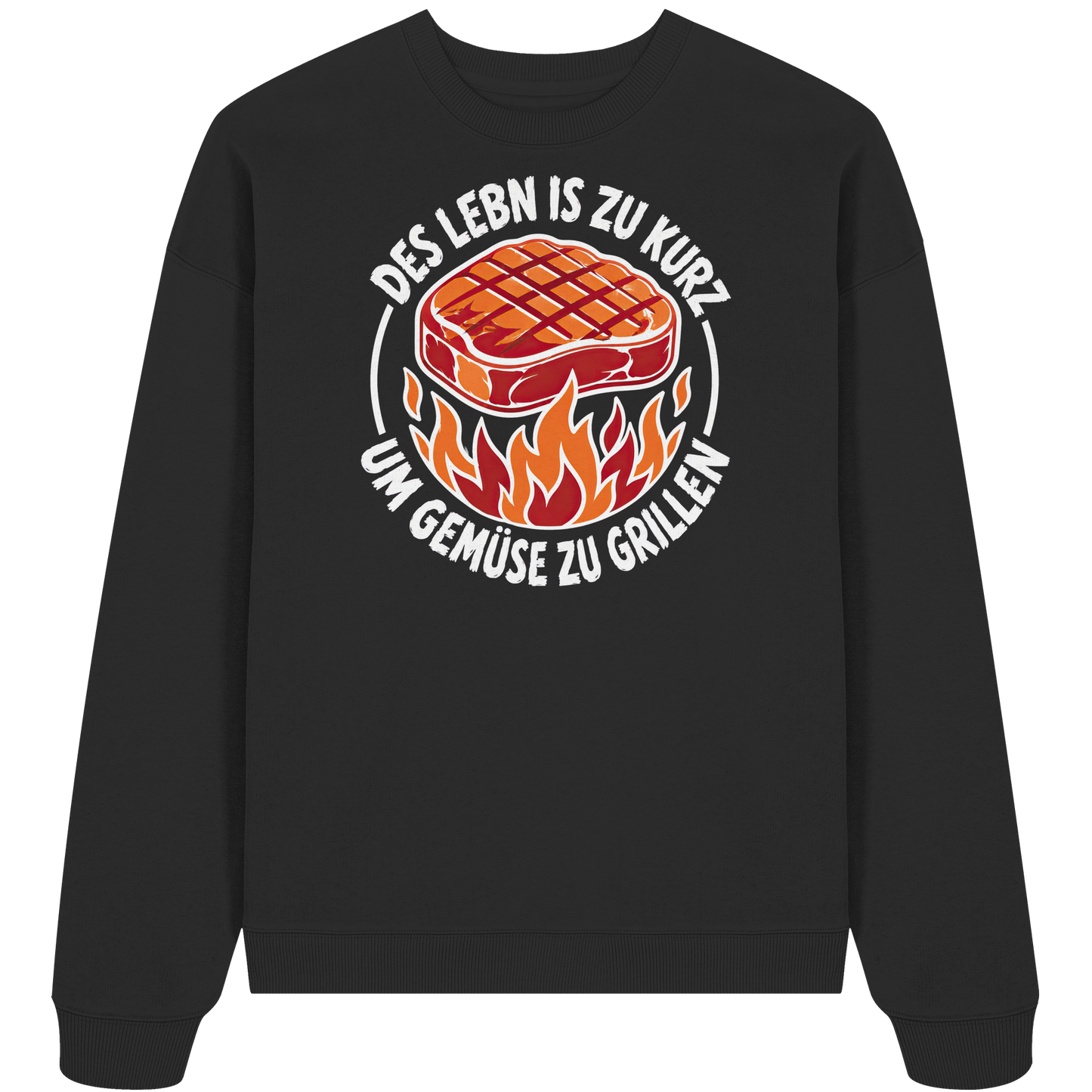 DES LEBN IS ZU KURZ - UM GEMÜSE ZU GRILLEN - Organic Oversize Sweatshirt