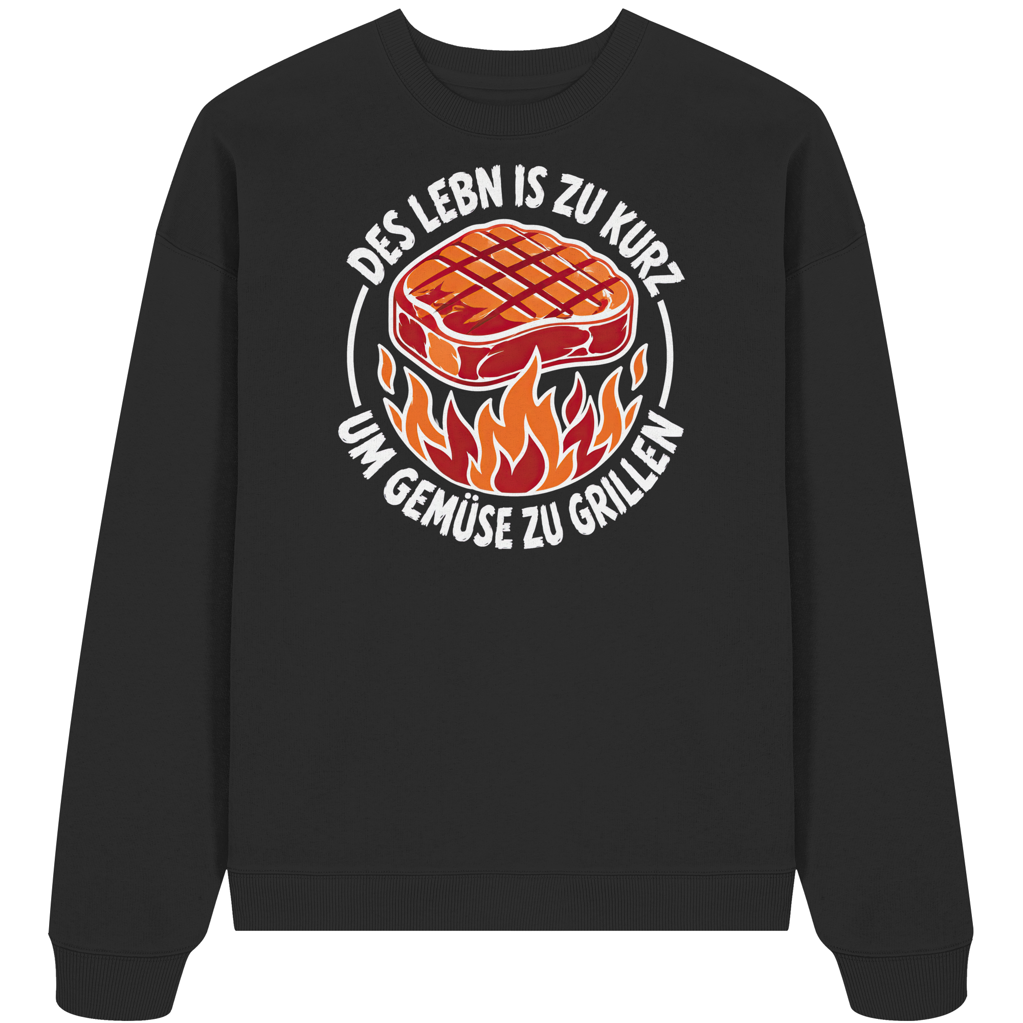 DES LEBN IS ZU KURZ - UM GEMÜSE ZU GRILLEN - Organic Oversize Sweatshirt