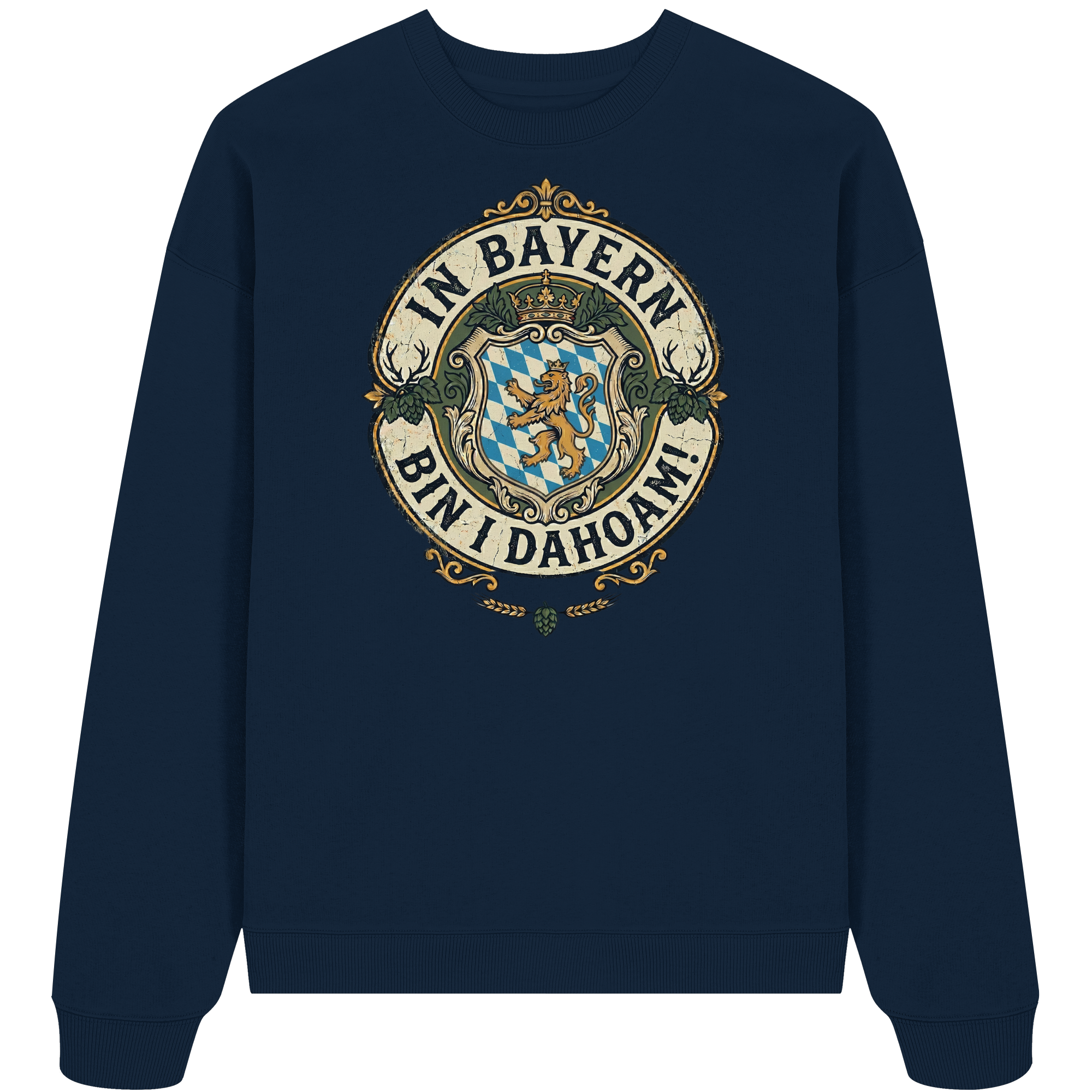 IN BAYERN BIN I DAHOAM! - Organic Oversize Sweatshirt - BayrischerHumor