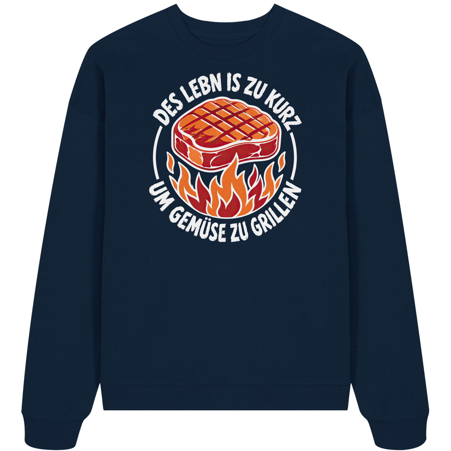 DES LEBN IS ZU KURZ - UM GEMÜSE ZU GRILLEN - Organic Oversize Sweatshirt
