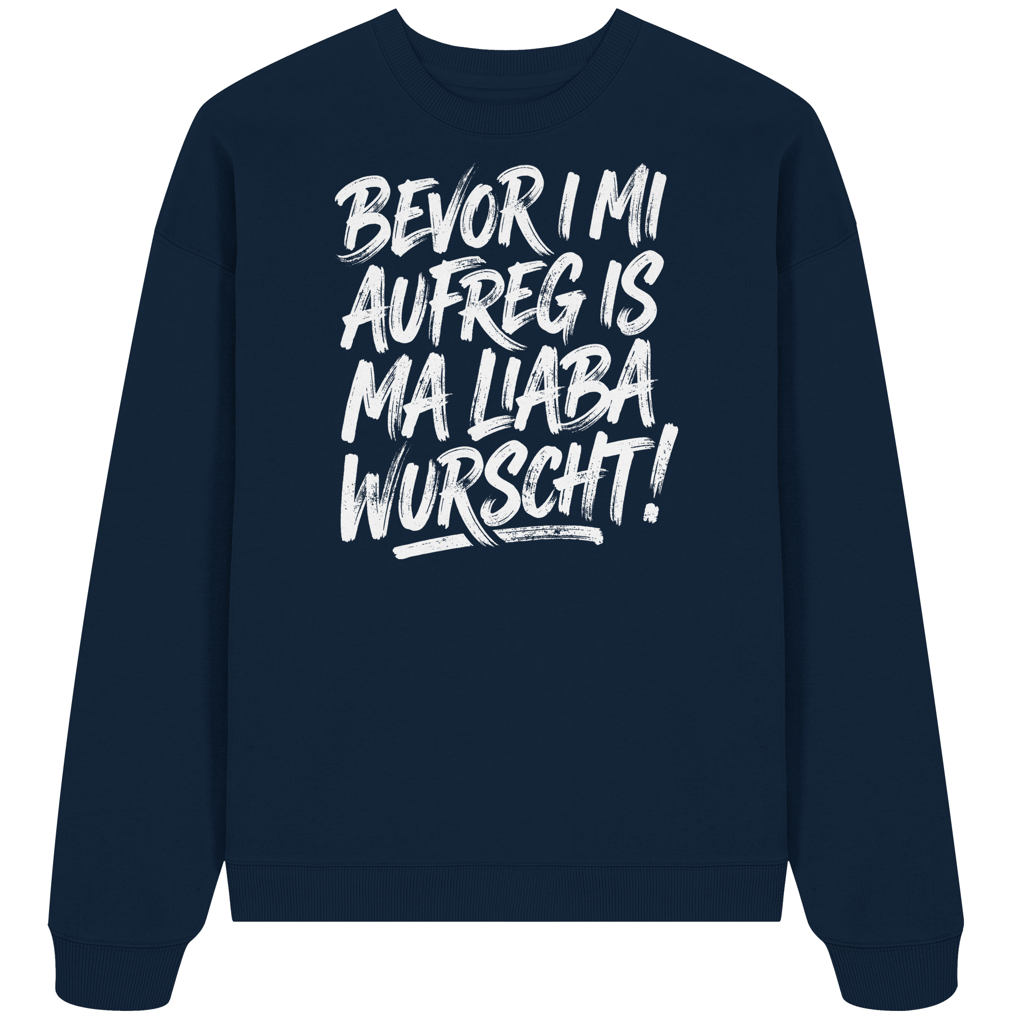 BEVOR I MI AUFREG IS MA LIABA WURSCHT! - Organic Oversize Sweatshirt - BayrischerHumor