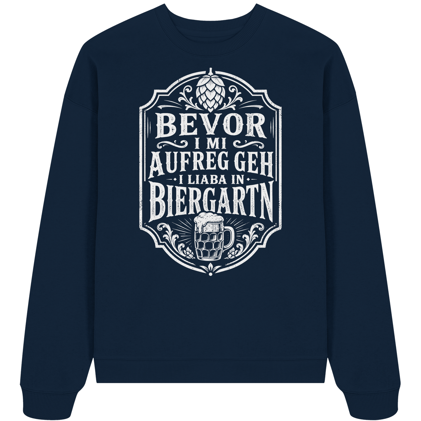 BEVOR I MI AUFREG, GEH I LIABA IN BIERGARTN - Organic Oversize Sweatshirt