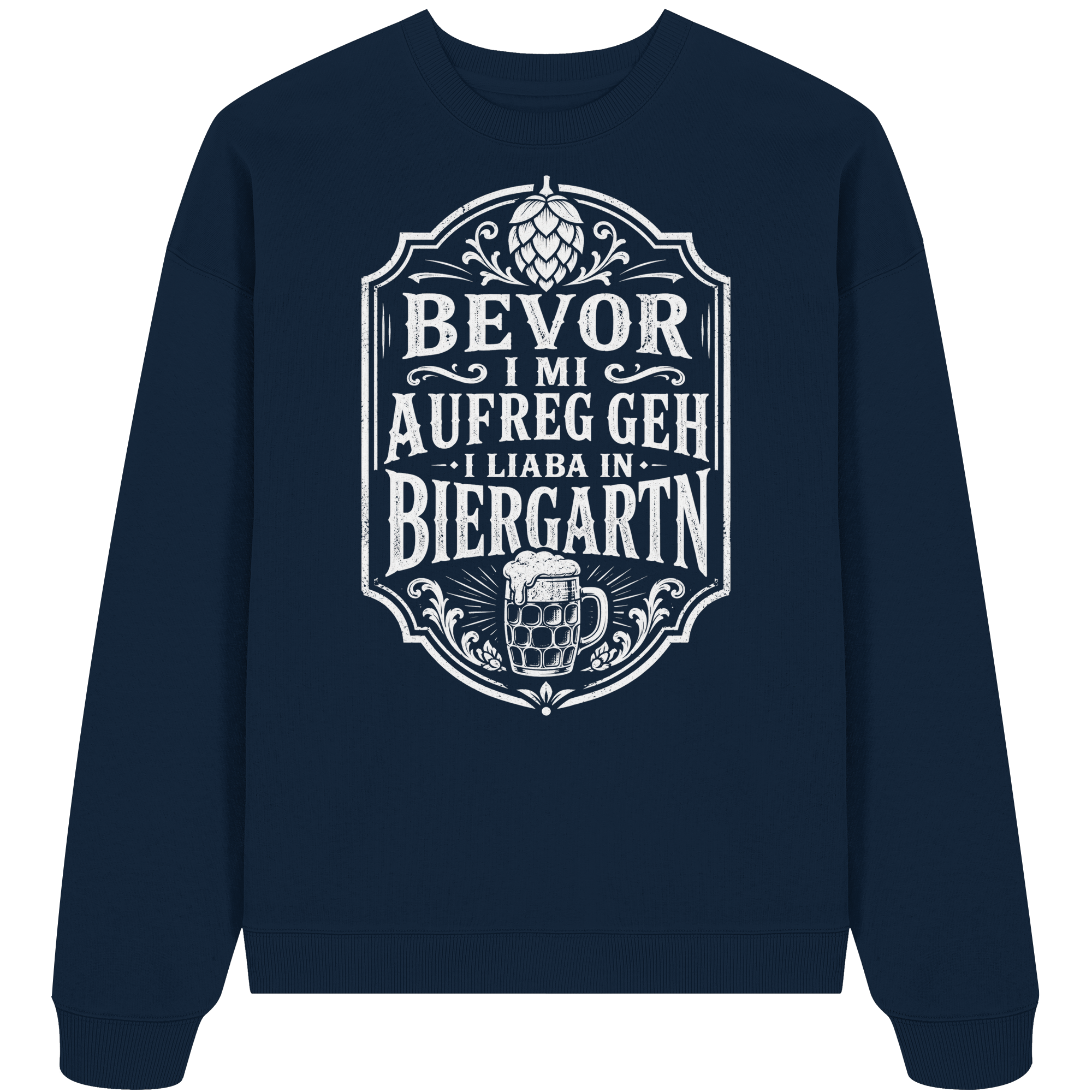 BEVOR I MI AUFREG, GEH I LIABA IN BIERGARTN - Organic Oversize Sweatshirt