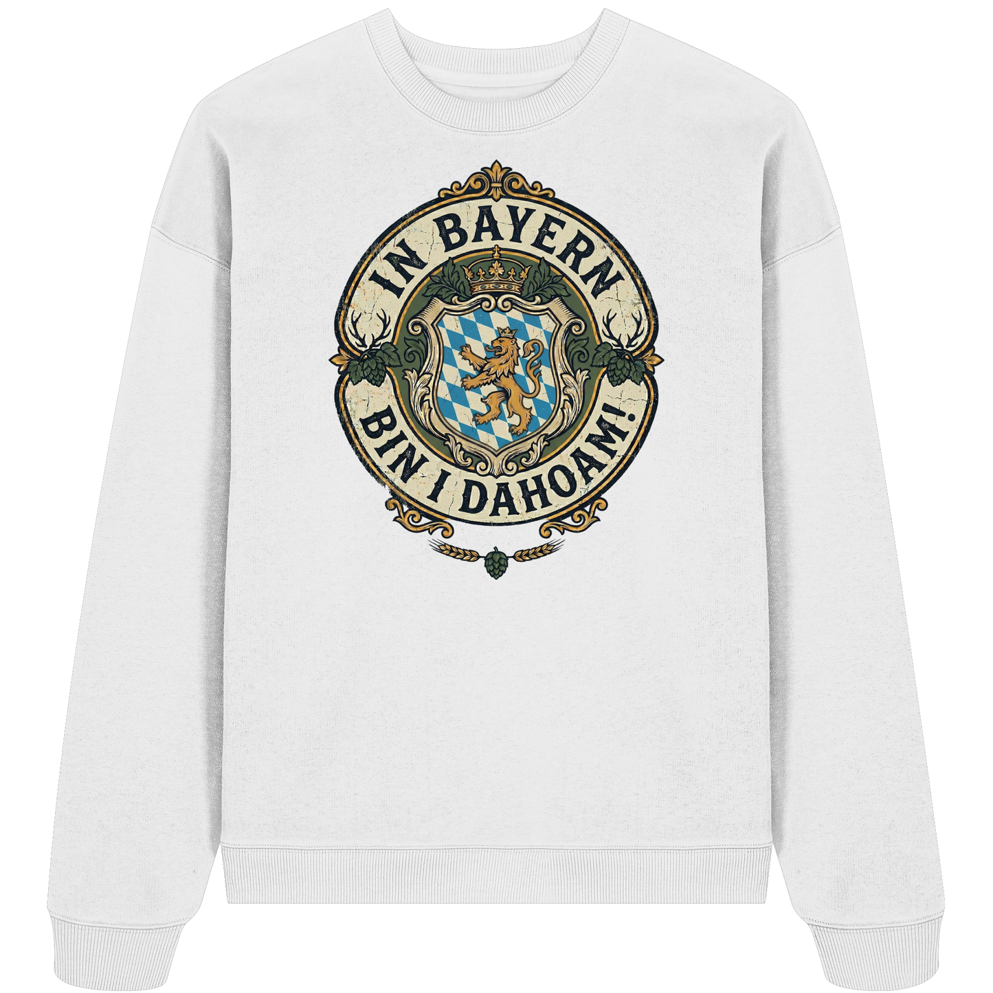IN BAYERN BIN I DAHOAM! - Organic Oversize Sweatshirt - BayrischerHumor