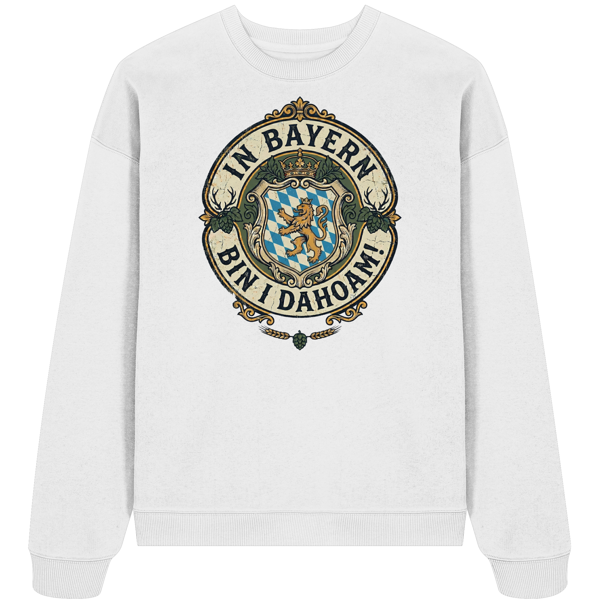 IN BAYERN BIN I DAHOAM! - Organic Oversize Sweatshirt - BayrischerHumor