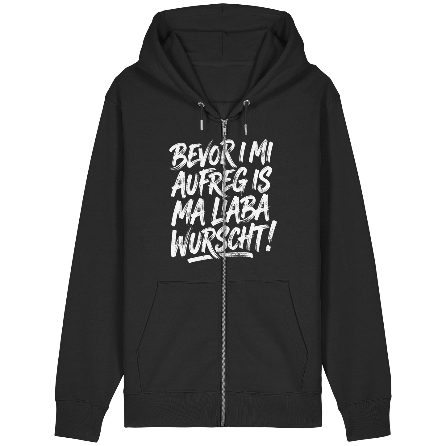 BEVOR I MI AUFREG IS MA LIABA WURSCHT! - Organic Relaxed Zipper - BayrischerHumor