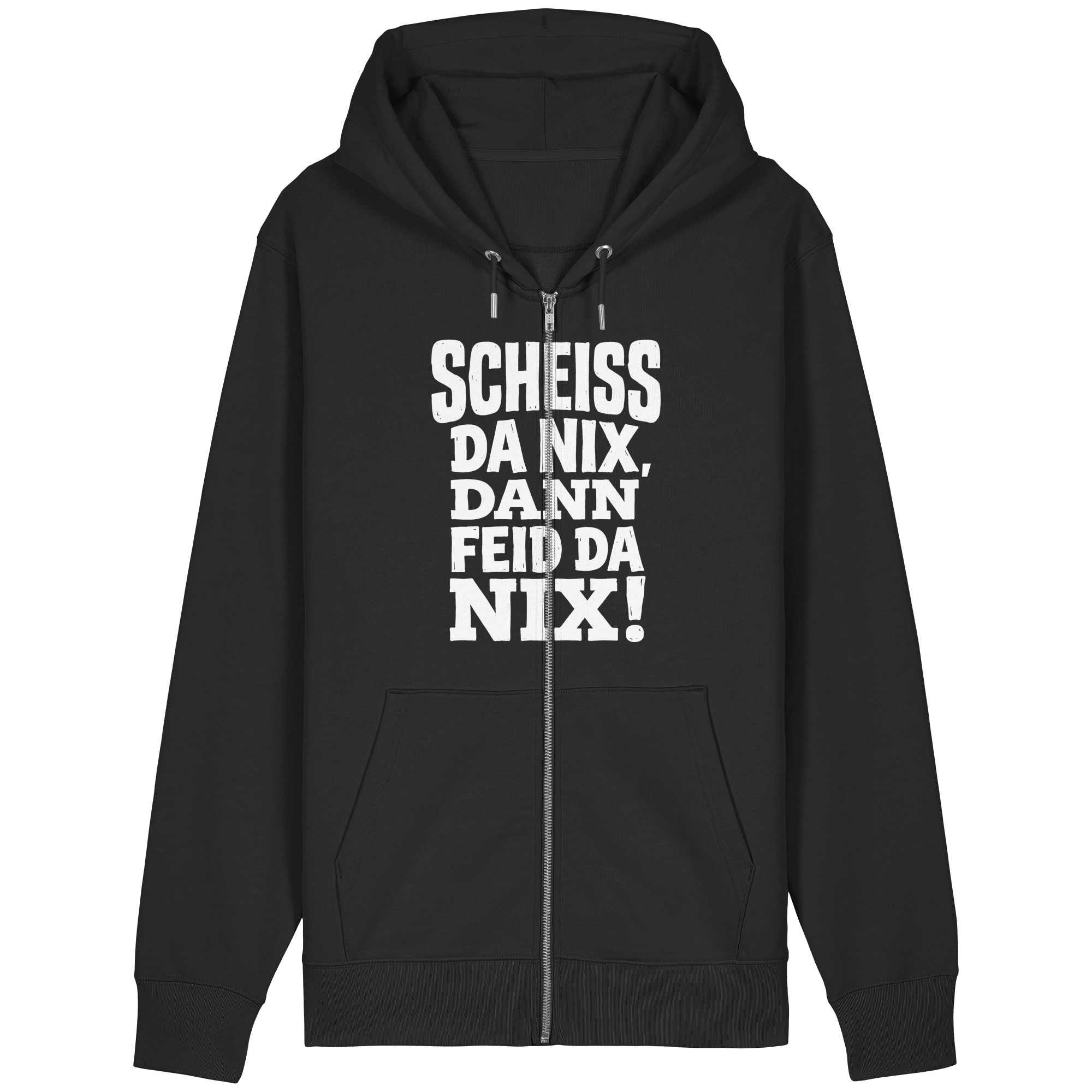 SCHEISS DA NIX, DANN FEID DA NIX! - Organic Relaxed Zipper - BayrischerHumor