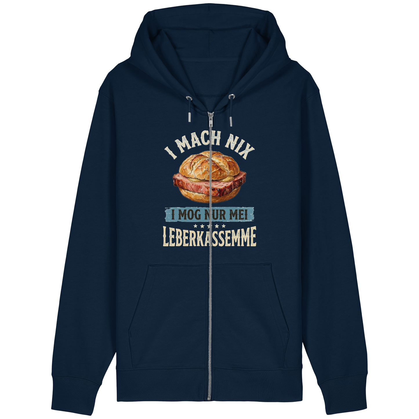 I MACH NIX - I MOG NUR MEI LEBERKASSEMME - Organic Relaxed Zipper - BayrischerHumor