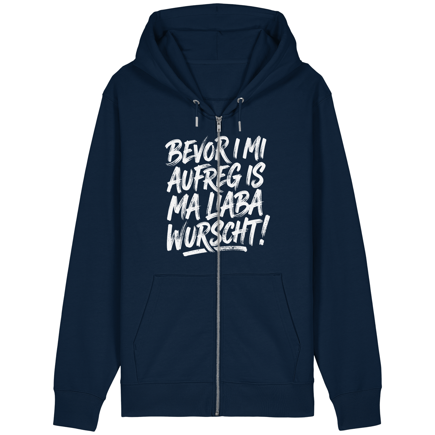 BEVOR I MI AUFREG IS MA LIABA WURSCHT! - Organic Relaxed Zipper - BayrischerHumor