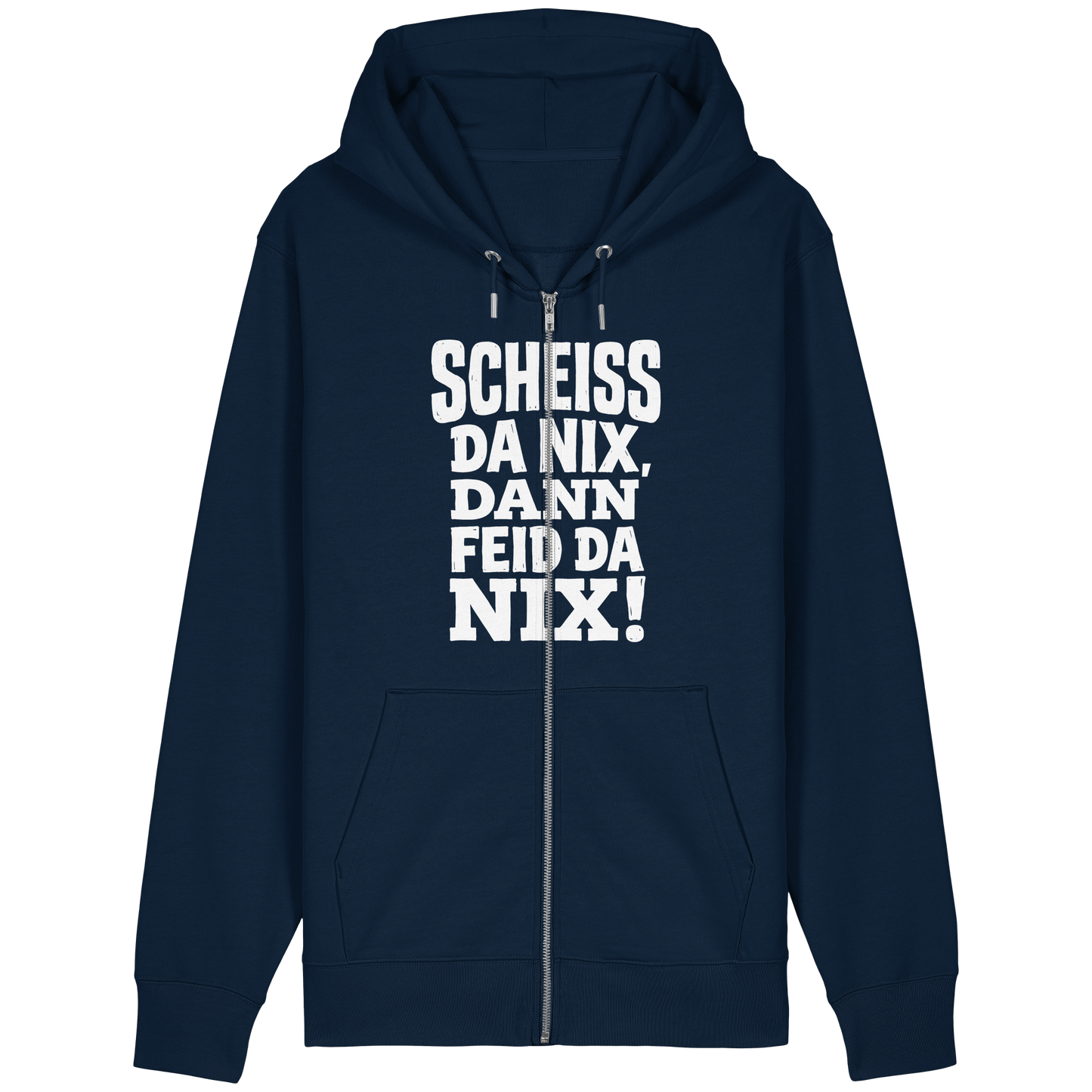 SCHEISS DA NIX, DANN FEID DA NIX! - Organic Relaxed Zipper - BayrischerHumor