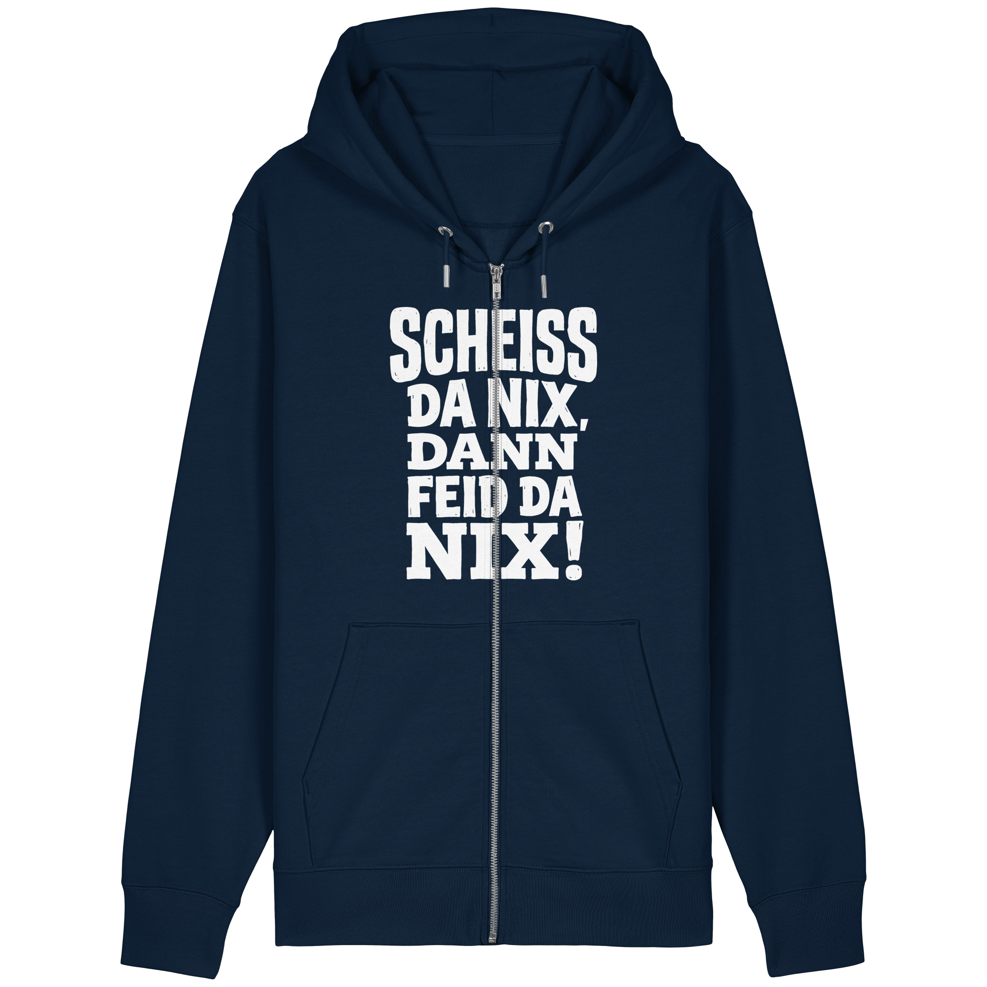 SCHEISS DA NIX, DANN FEID DA NIX! - Organic Relaxed Zipper - BayrischerHumor