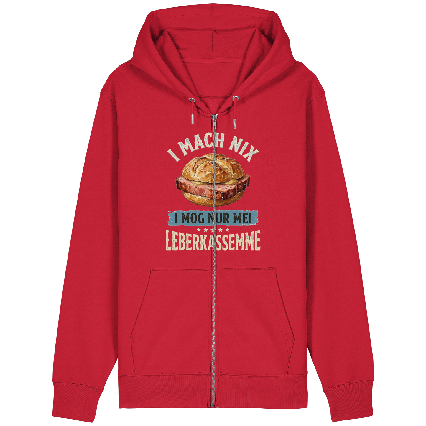 I MACH NIX - I MOG NUR MEI LEBERKASSEMME - Organic Relaxed Zipper - BayrischerHumor