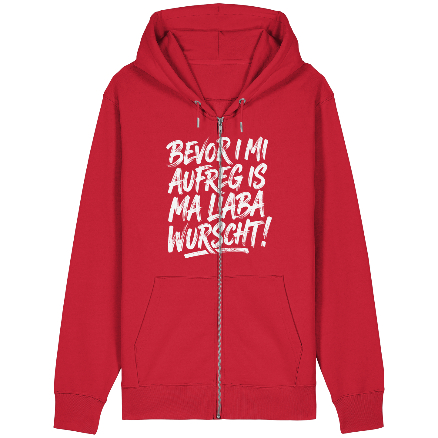 BEVOR I MI AUFREG IS MA LIABA WURSCHT! - Organic Relaxed Zipper - BayrischerHumor
