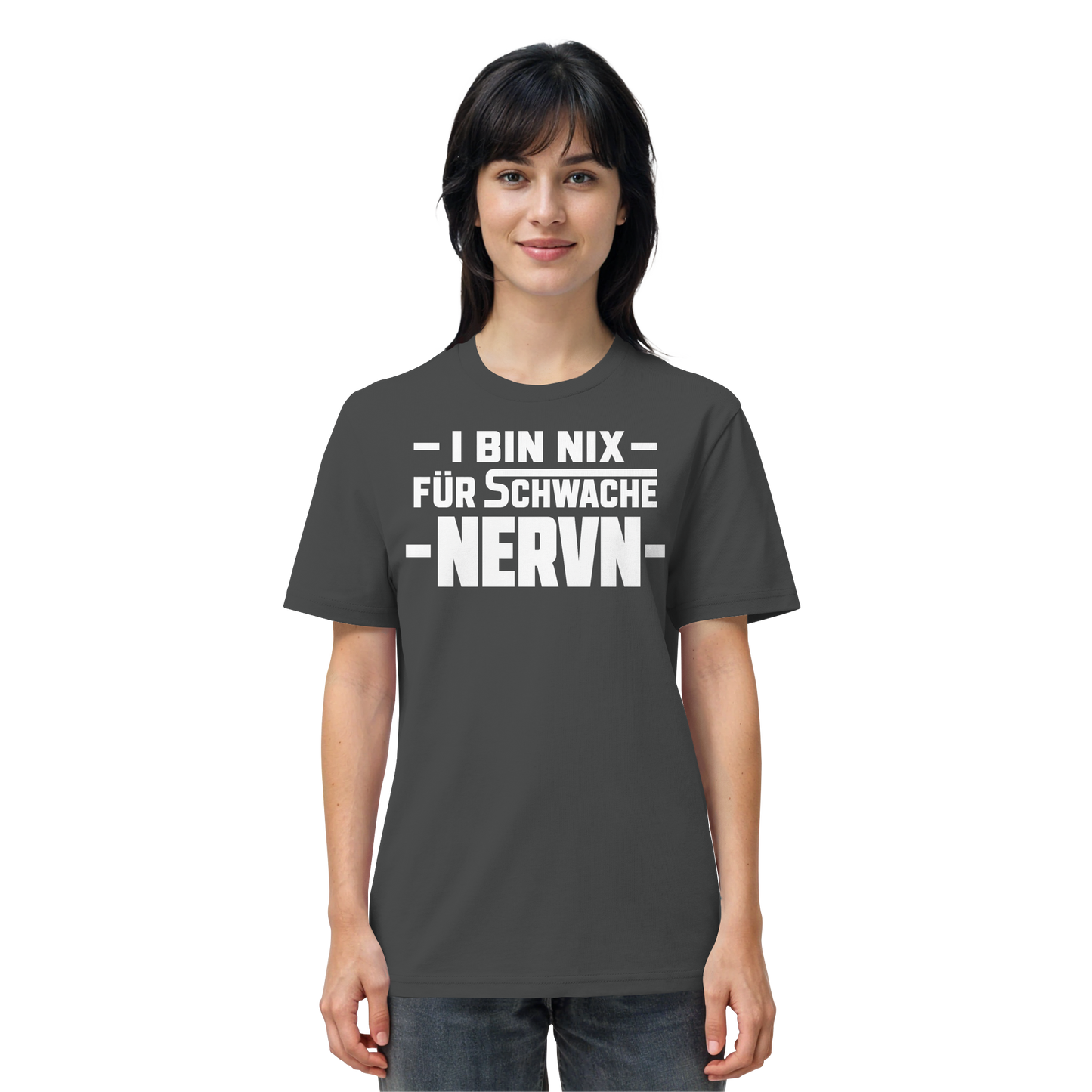 I BIN NIX FÜR SCHWACHE NERVN - Organic Shirt