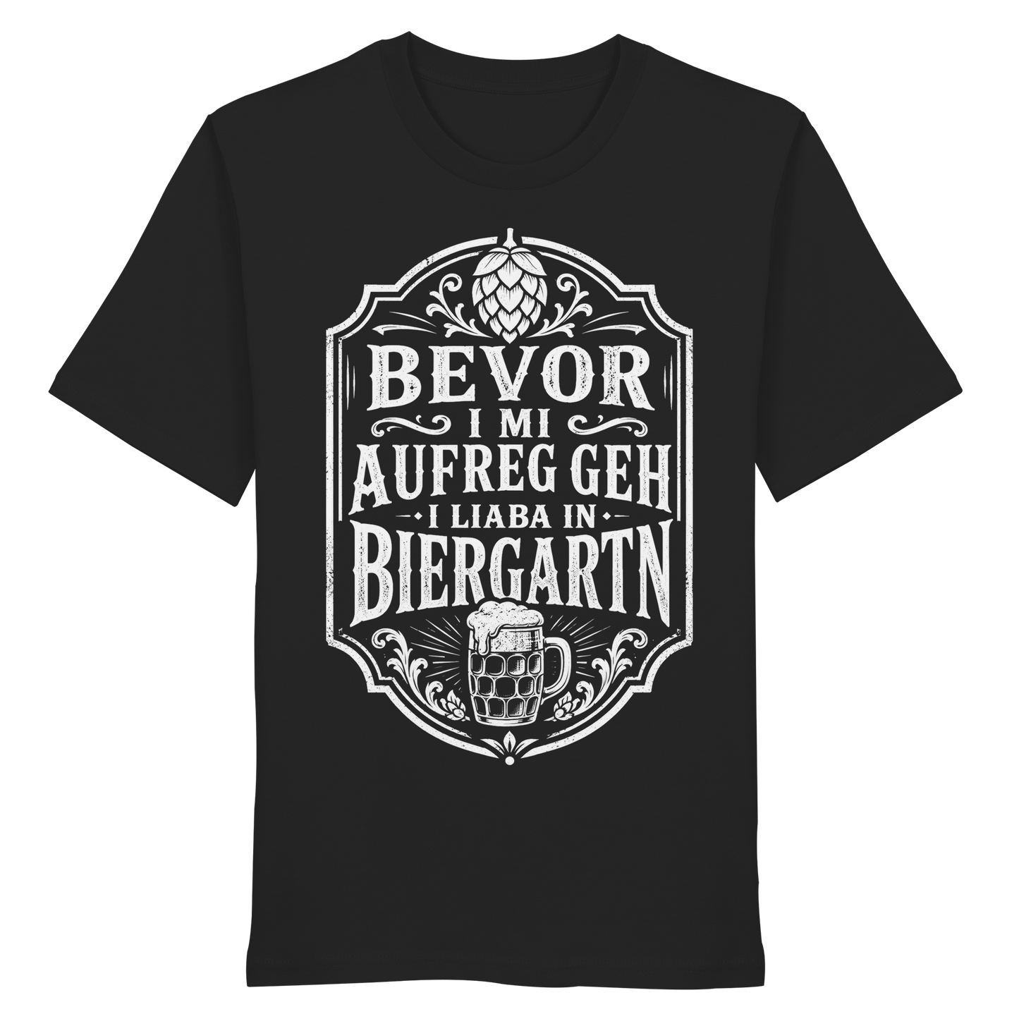 BEVOR I MI AUFREG, GEH I LIABA IN BIERGARTN - Organic Shirt