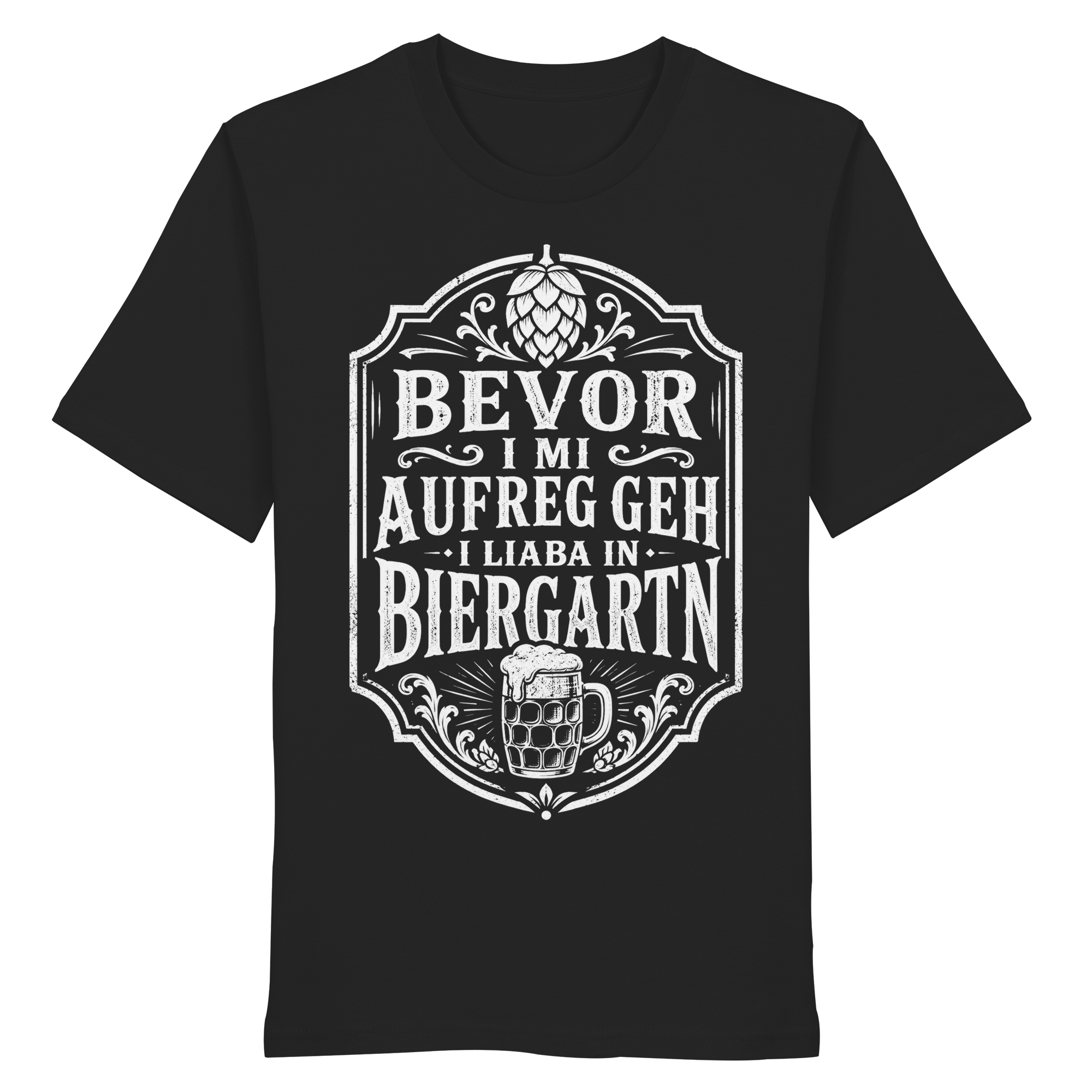 BEVOR I MI AUFREG, GEH I LIABA IN BIERGARTN - Organic Shirt