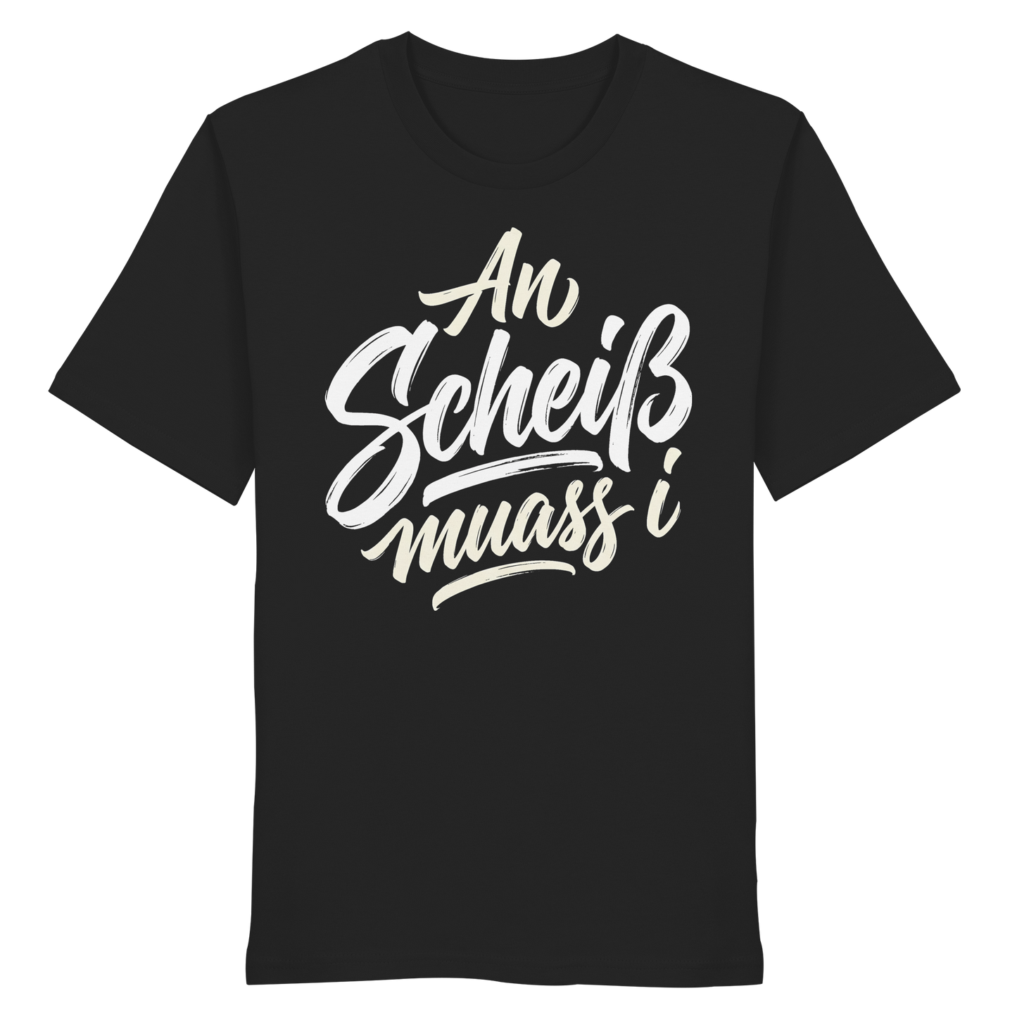 AN SCHEIß MUASS I - Organic Shirt - BayrischerHumor