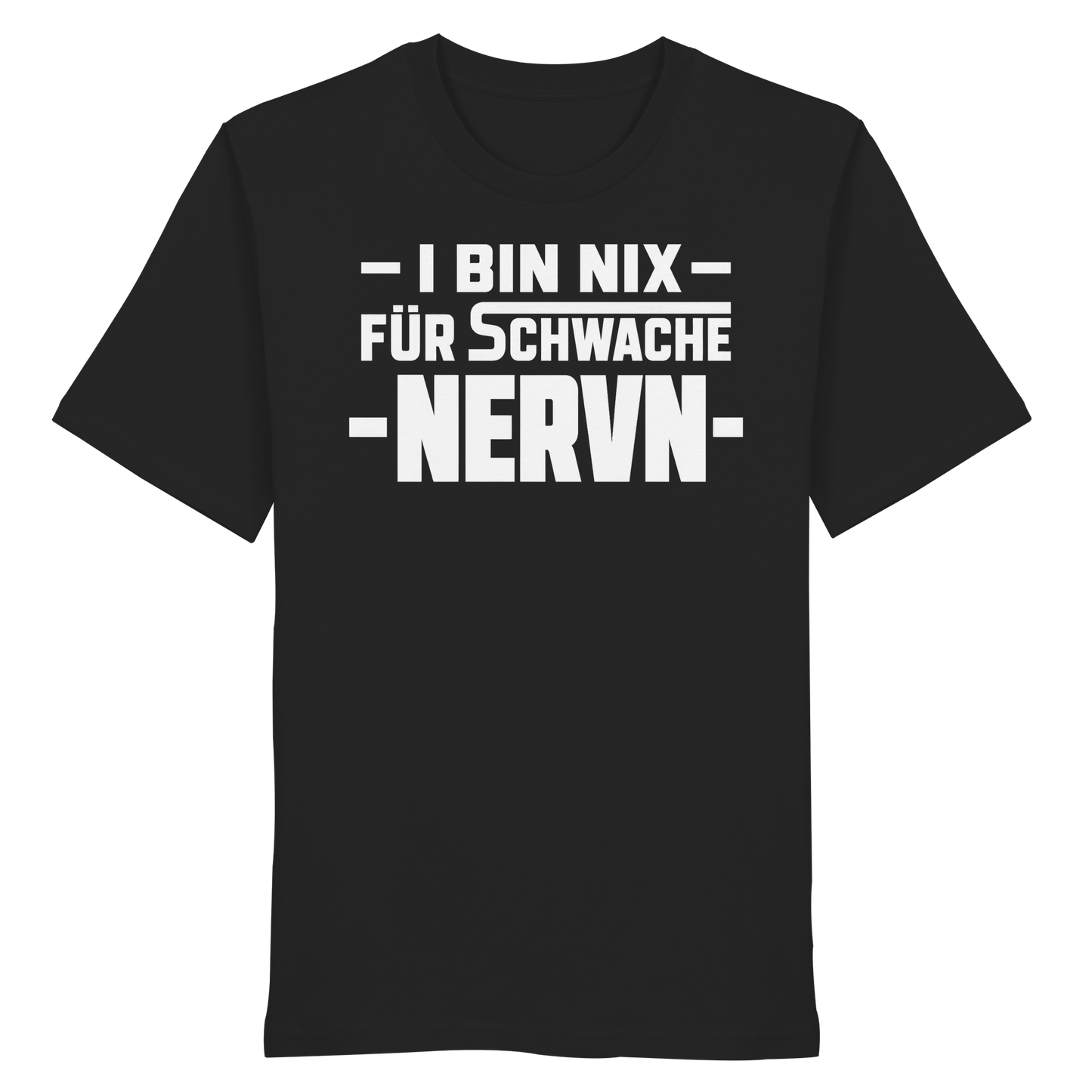 I BIN NIX FÜR SCHWACHE NERVN - Organic Shirt