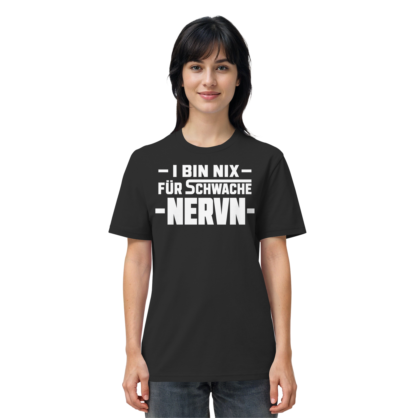 I BIN NIX FÜR SCHWACHE NERVN - Organic Shirt