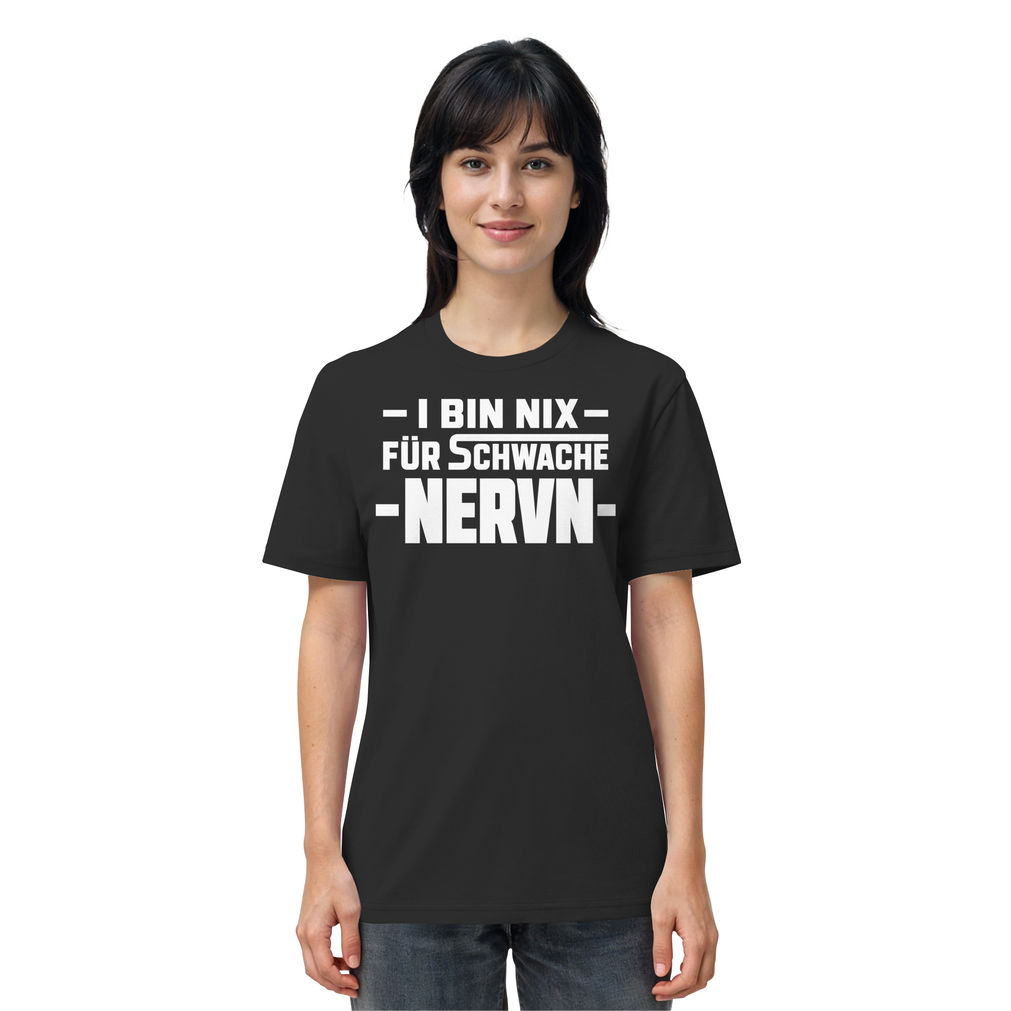 I BIN NIX FÜR SCHWACHE NERVN - Organic Shirt