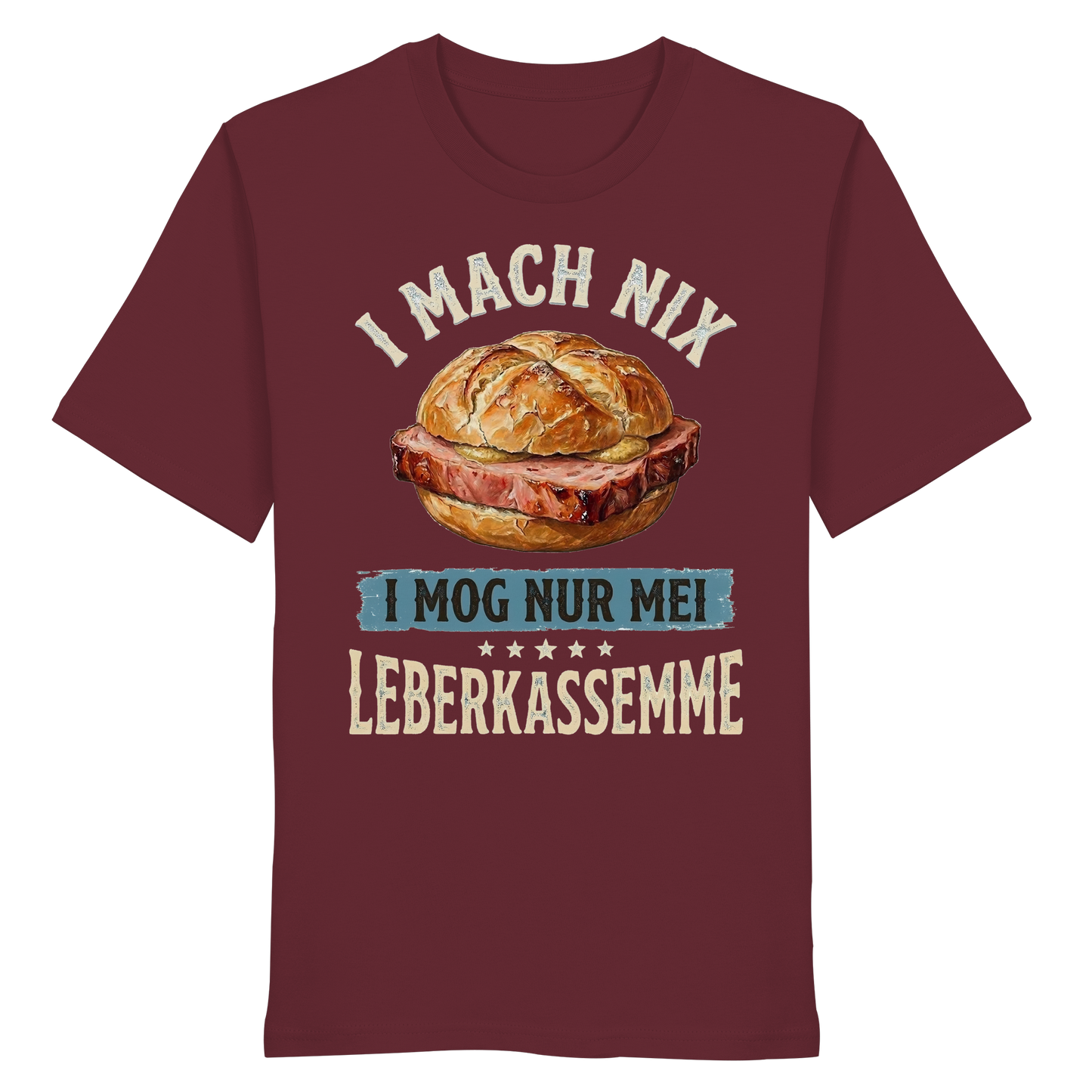 I MACH NIX - I MOG NUR MEI LEBERKASSEMME - Organic Shirt - BayrischerHumor