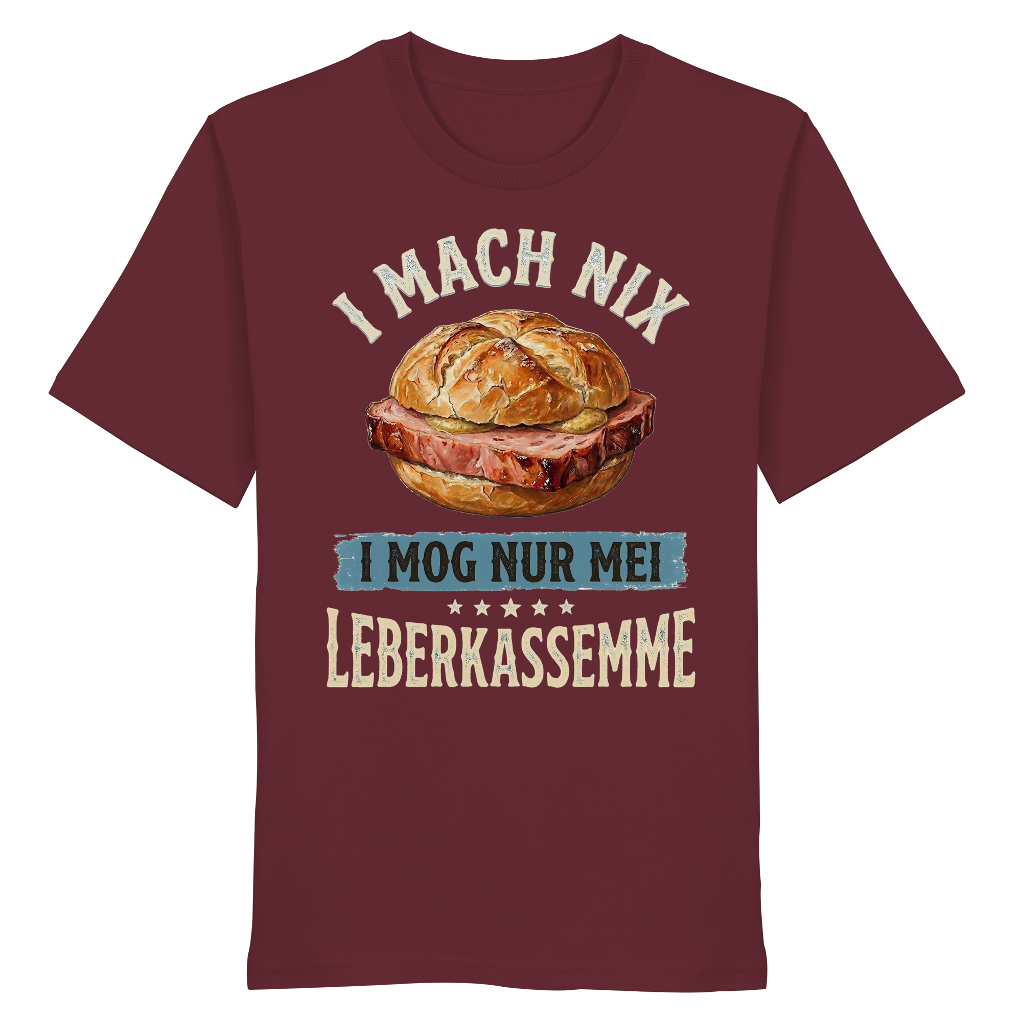 I MACH NIX - I MOG NUR MEI LEBERKASSEMME - Organic Shirt - BayrischerHumor
