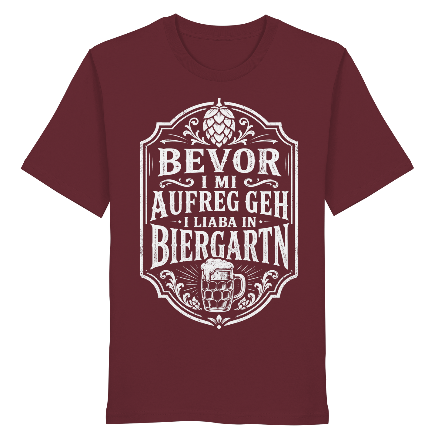 BEVOR I MI AUFREG, GEH I LIABA IN BIERGARTN - Organic Shirt